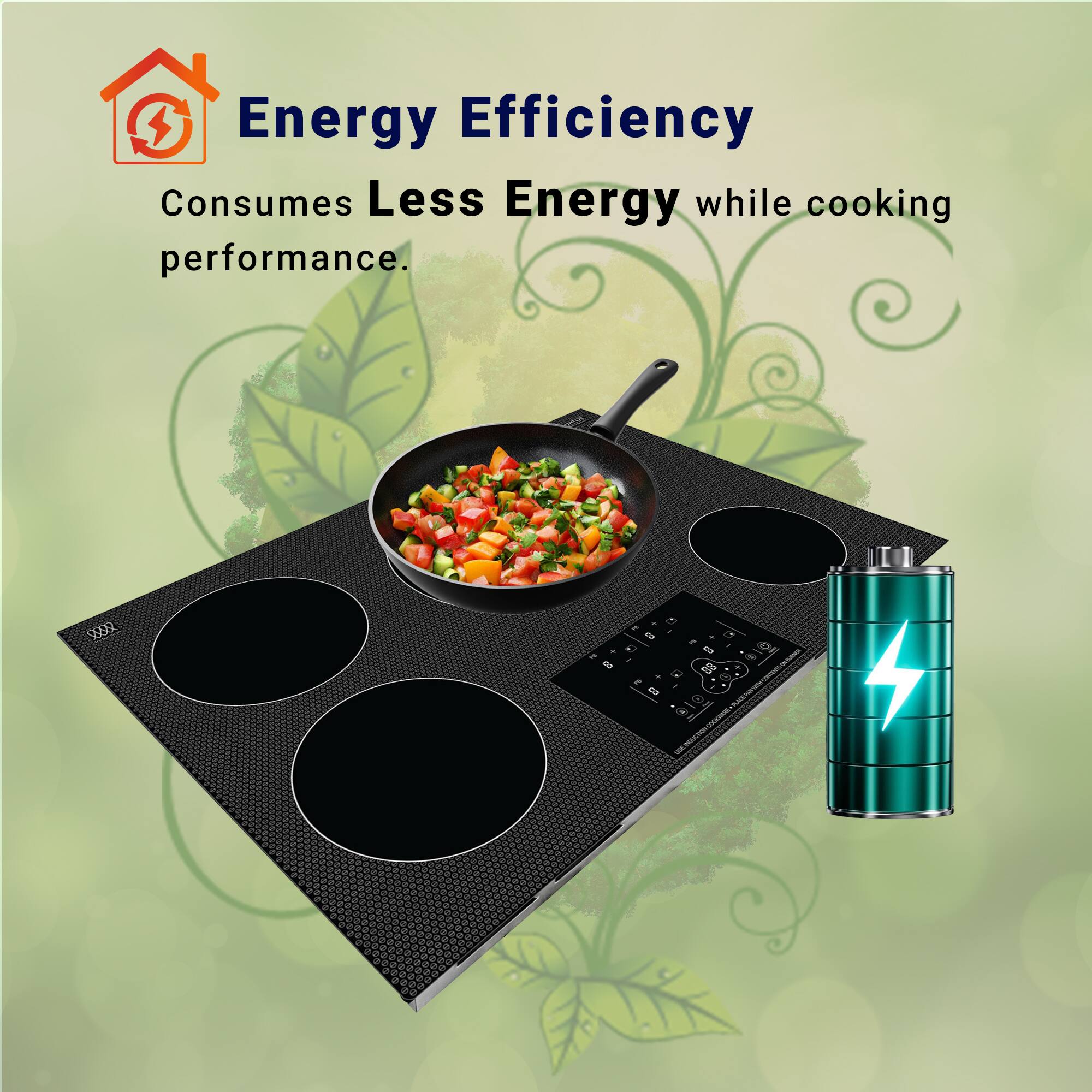 Energy Efficiency  
Consumes Less Energy while cooking performance.