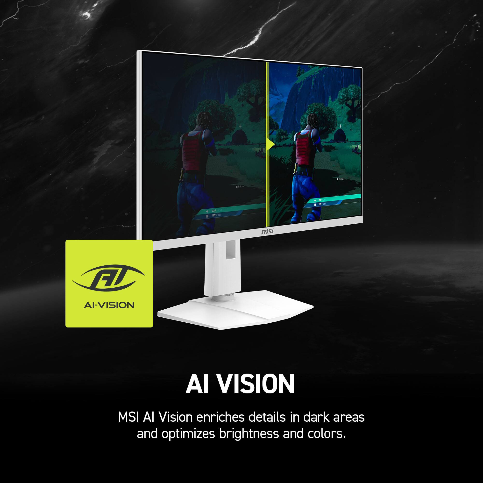 a - - msi AI-VISION Al VISION MSI Al Vision enriches details in dark areas and optimizes brightness and colors.
