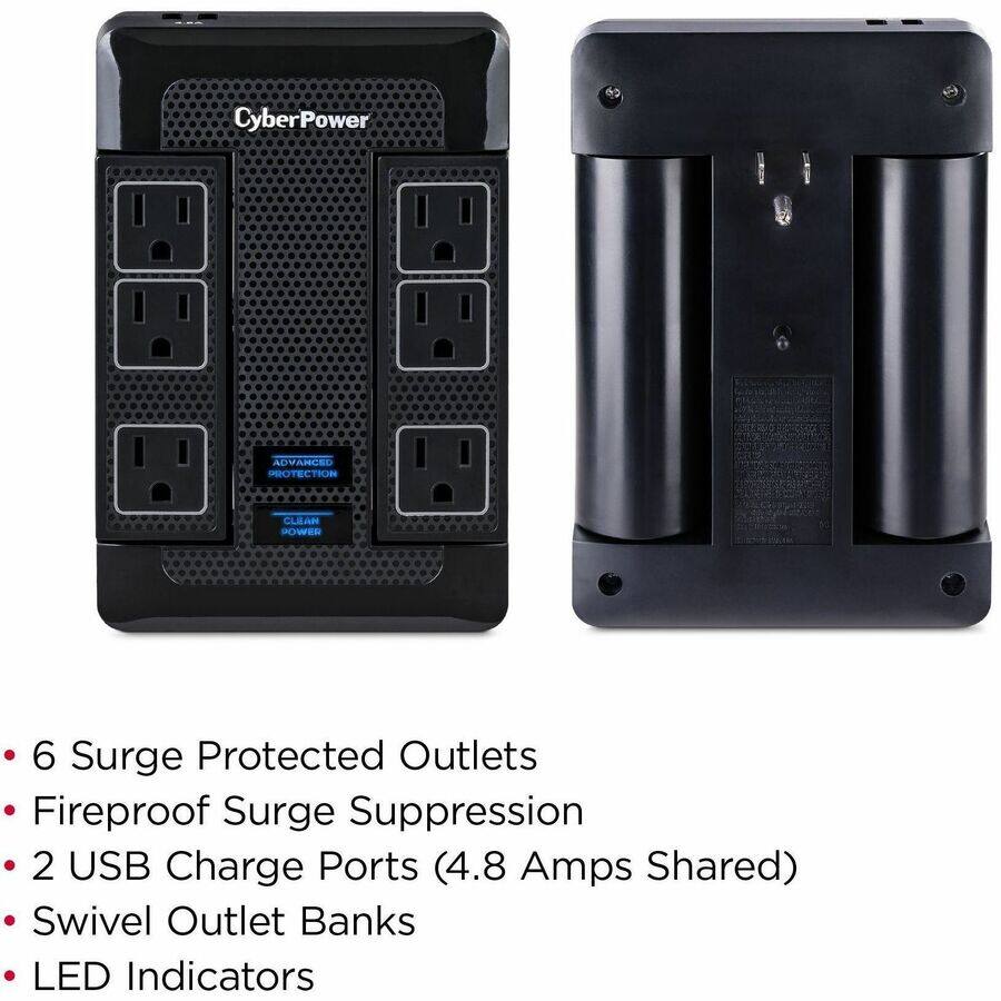 CyberPower

ADVANCED PROTECTION
CLEAN POWER

- 6 Surge Protected Outlets
- Fireproof Surge Suppression
- 2 USB Charge Ports (4.8 Amps Shared)
- Swivel Outlet Banks
- LED Indicators