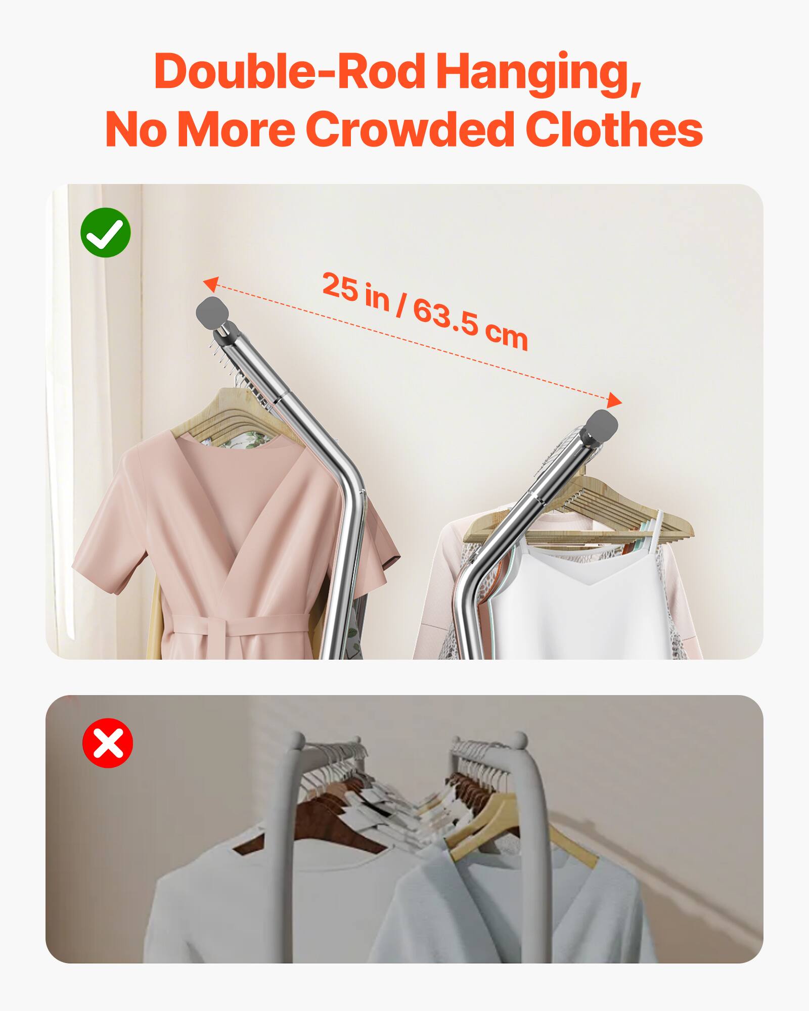 Double-Rod Hanging, No More Crowded Clothes  
25 in / 63.5 cm