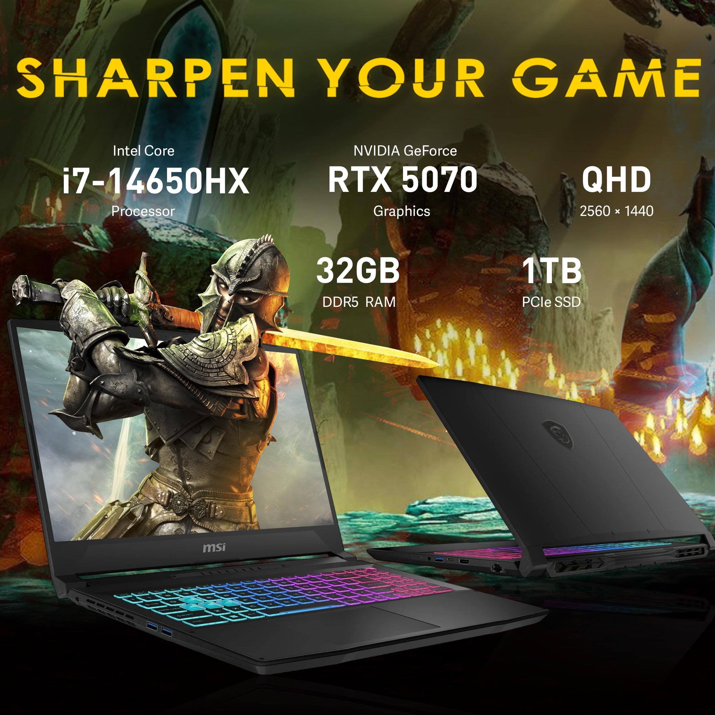 SHARPEN YOUR GAME  
Intel Core i7-14650HX Processor  
NVIDIA GeForce RTX 5070 Graphics  
QHD 2560 x 1440  
32GB DDR5 RAM  
1TB PCIe SSD  
msi