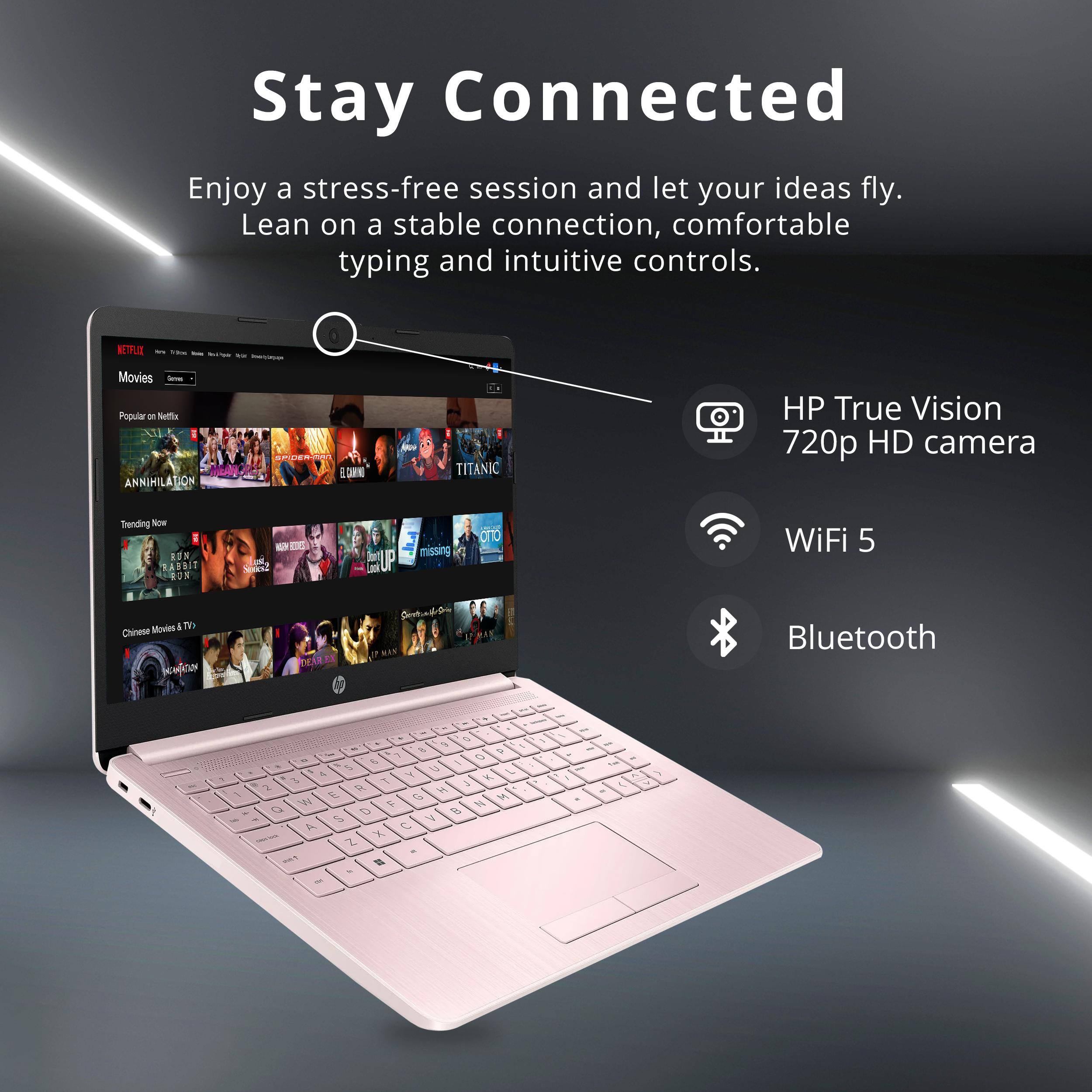 Stay Connected

Enjoy a stress-free session and let your ideas fly. Lean on a stable connection, comfortable typing and intuitive controls.

- HP True Vision 720p HD camera
- WiFi 5
- Bluetooth