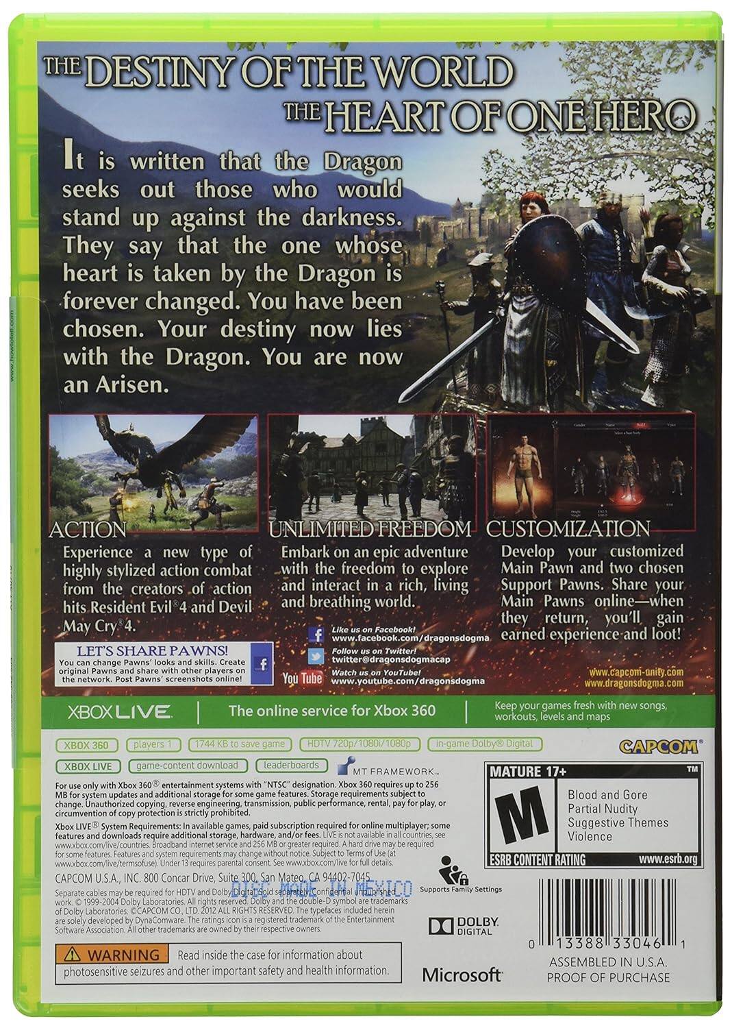 **The Destiny of the World: The Heart of One Hero**

It is written that the Dragon seeks out those who would stand up against the darkness. They say that the one whose heart is taken by the Dragon is forever changed. You have been chosen. Your destiny now lies with the Dragon. You are now an Arisen.

**Action**
Experience a new type of highly stylized action combat from the creators of action hits Resident Evil 4 and Devil May Cry 4.

**Unlimited Freedom**
Embark on an epic adventure with the freedom to explore a rich, living world.

**Customization**
Develop your customized Main Pawn and two chosen Support Pawns. Share your Main Pawns online—when they return, you'll gain earned experience and loot!

**Let's Share Pawns!**
You can change Pawns' looks and skills. Create original Pawns and share with other players on the network. Post Pawns' screenshots online!

**Xbox Live**
The online service for Xbox 360

**Xbox 360**
Players 1
1744 KB to save game
HD TV 720p/1080i/1080p
In-game Dolby Digital

**For use