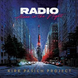 Kirk Pasich Project - Radio: Alone In The Night - VINYL LP