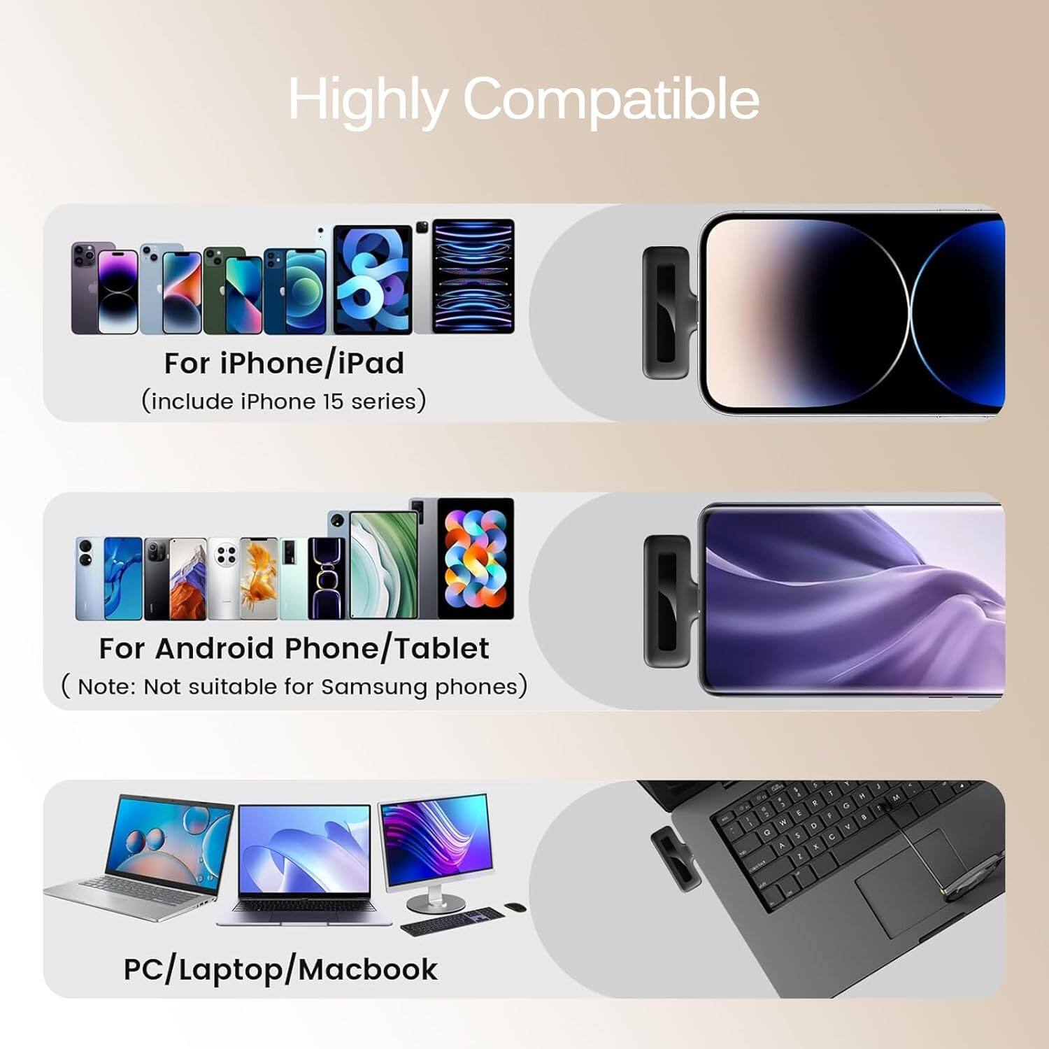 Highly Compatible

For iPhone/iPad (include iPhone 15 series)

For Android Phone/Tablet (Note: Not suitable for Samsung phones)

PC/Laptop/Macbook