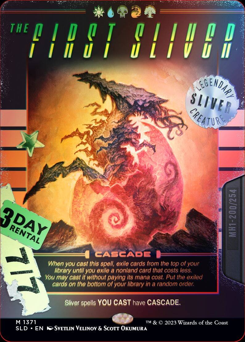 THE FIRST SILVER  
LEGENDARY SILVER CREATURE  

3 DAY RENTAL  

When you cast this spell, exile cards from the top of your library until you exile a nonland card that costs less. You may cast it without paying its mana cost. Put the exiled cards on the bottom of your library in a random order.  

Sliver spells YOU CAST have CASCADE.  

M 1371  
SLD • EN  
SVETLIN VELINOV & SCOTT OKUMURA  

TM & © 2023 Wizards of the Coast