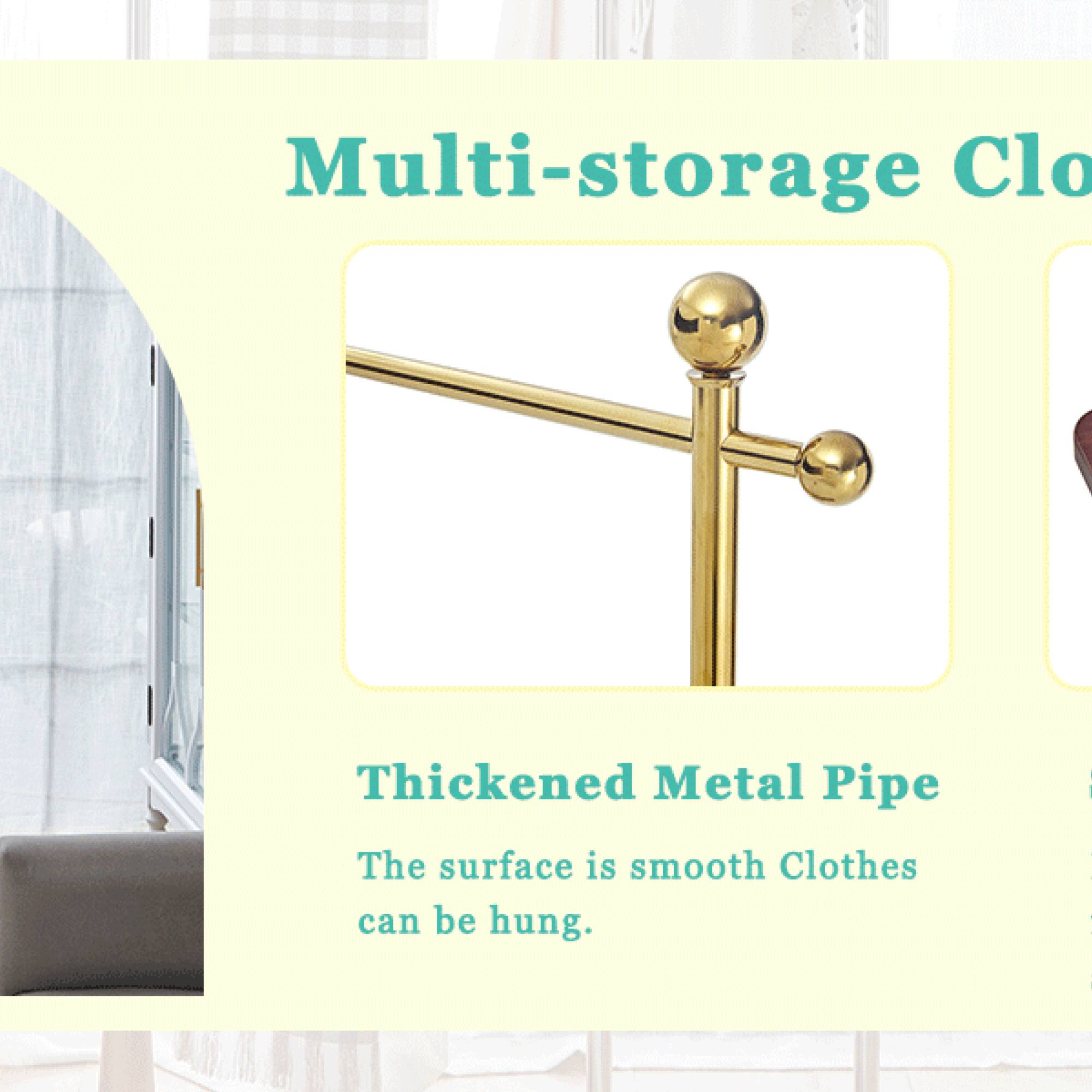 Multi-storage Clo  
Thickened Metal Pipe  
The surface is smooth Clothes can be hung.