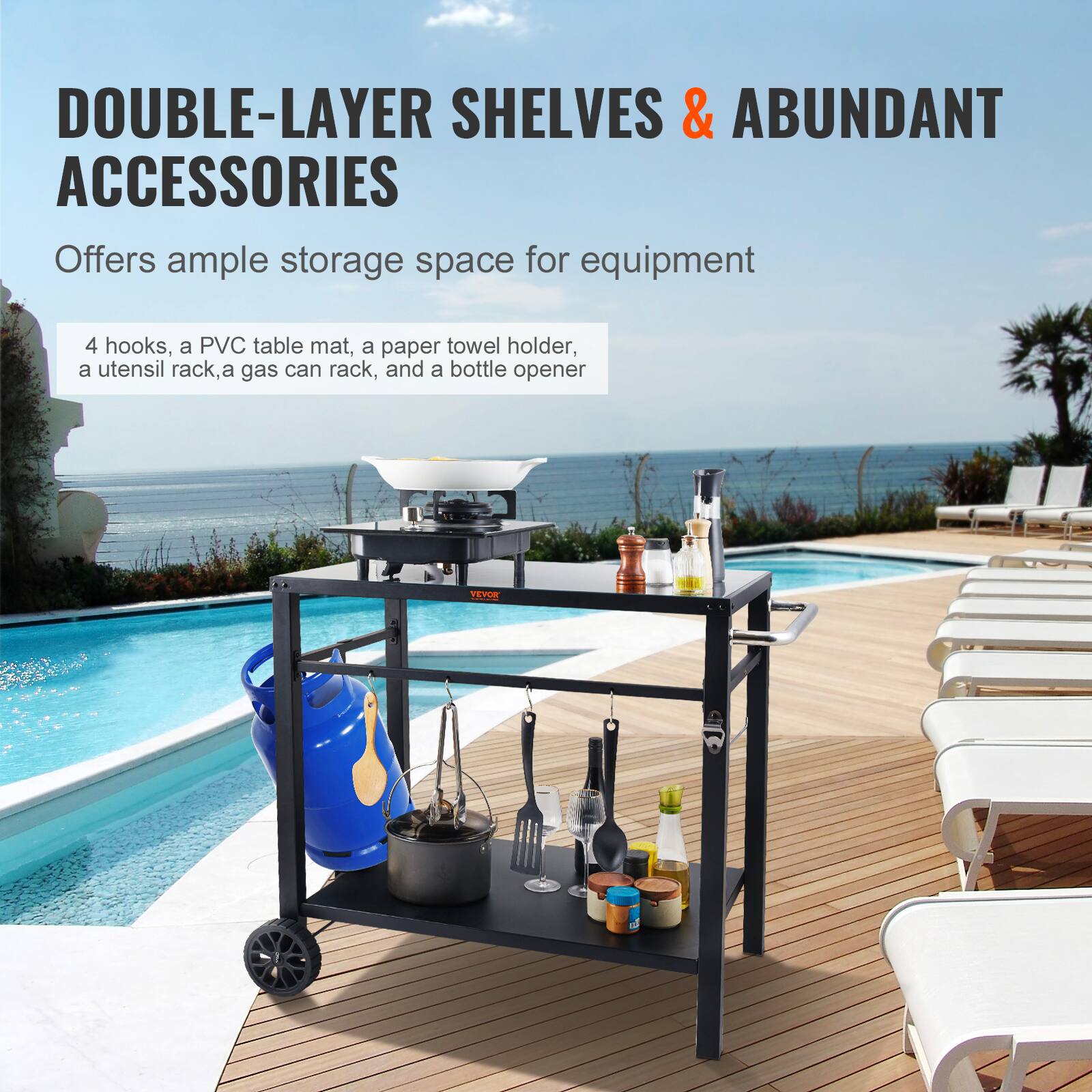 DOUBLE-LAYER SHELVES & ABUNDANT ACCESSORIES
Offers ample storage space for equipment
4 hooks, a PVC table mat, a paper towel holder, a utensil rack, a gas can rack, and a bottle opener