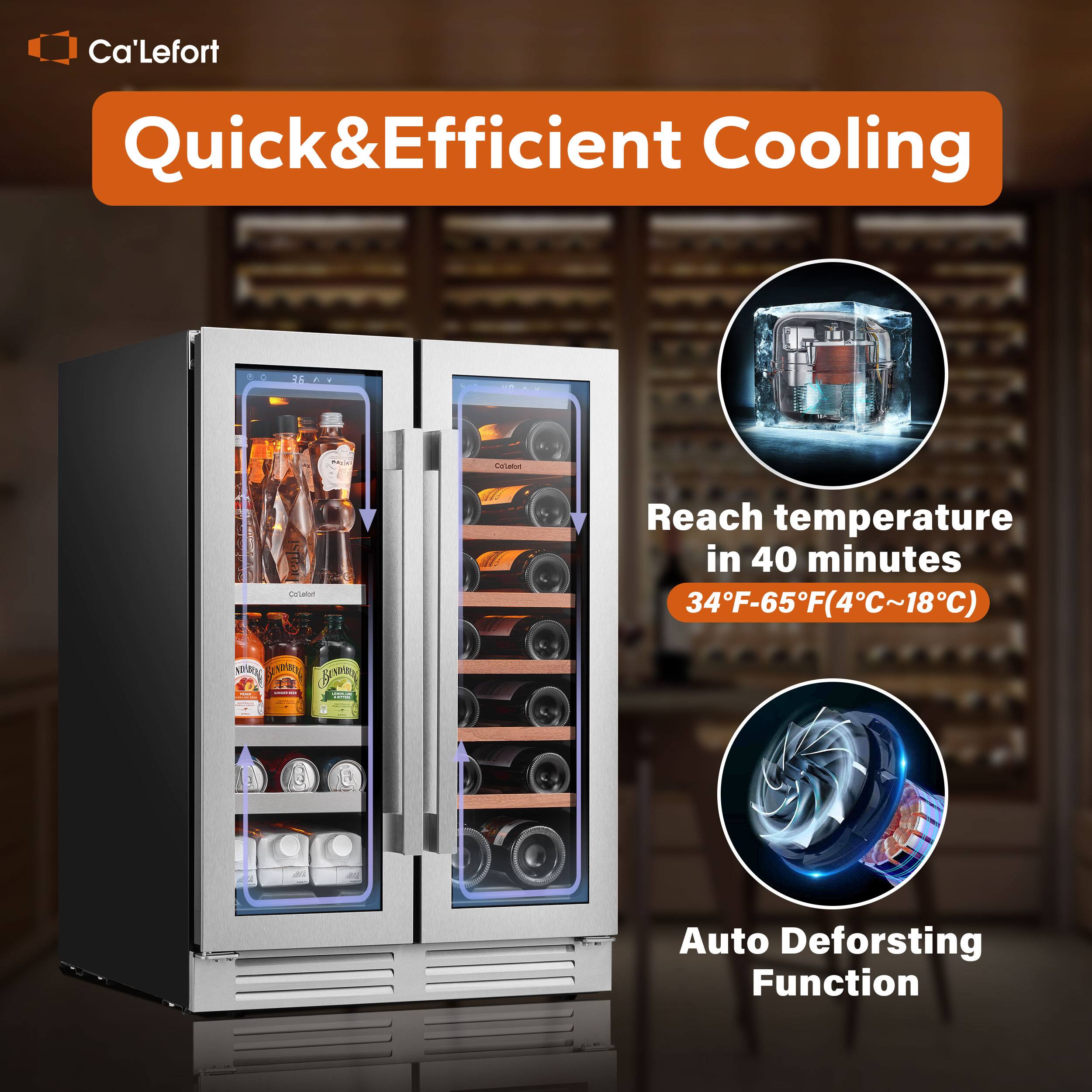 Ca'Lefort Quick&Efficient Cooling. Reach temperature in 40 minutes 34F-65F(4C~18C). Auto Defrosting Function.