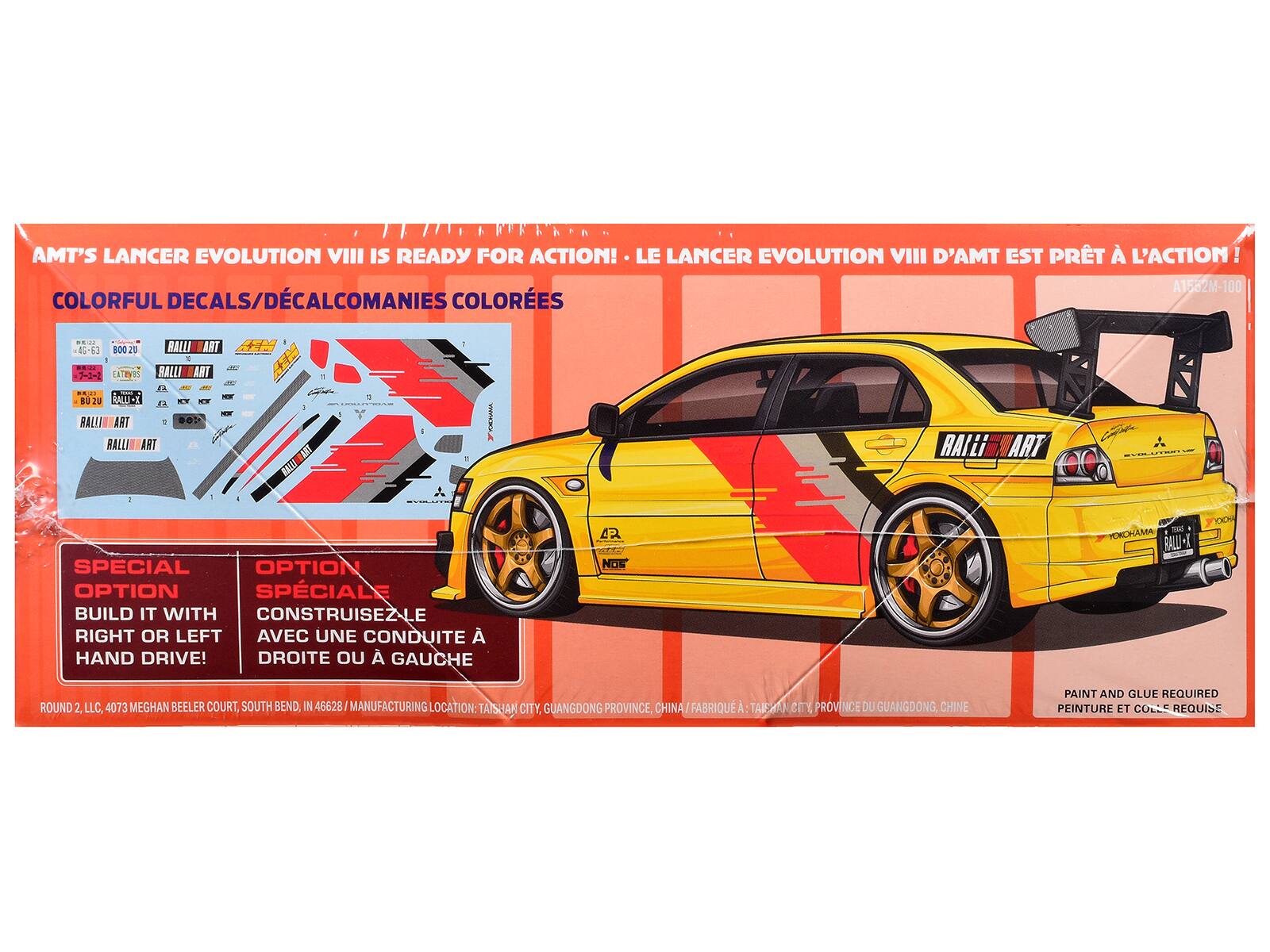 AMT'S LANCER EVOLUTION VIII IS READY FOR ACTION! LE LANCER EVOLUTION VIII D'AMT EST PRÊT À L'ACTION!  
A1552M-100 COLORFUL DECALS/DCALCOMANIES COLORES  
ORION -4C-63 500 2 2 LATEVES  
RALLI ART 12 RALLI ART  
-  
TEAT 20 -  
RALLINUART RALLIN ART  
RALLi ART  

SPECIAL OPTION OPTION SPÉCIALE BUILD IT WITH CONSTRUISEZ- RIGHT OR LEFT AVEC UNE CONDUITE HAND DRIVE! DROITE OU GAUCHE  
42 Nos  
Nico YOKORAMA, RALLI-X  
YOKOHA  
ROUND 2, LLC, 4073 MEGHAN BEELER COURT, SOUTH BEND, IN 46628/MANUFACTURING LOCATION: TAISHAN CITY, GUANGDONG PROVINCE, CHINA FABRIQUÉ : TAISHAN CITY, PROVINCE DU GUANGDONG, CHINE  
PAINT AND GLUE REQUIRED PE
