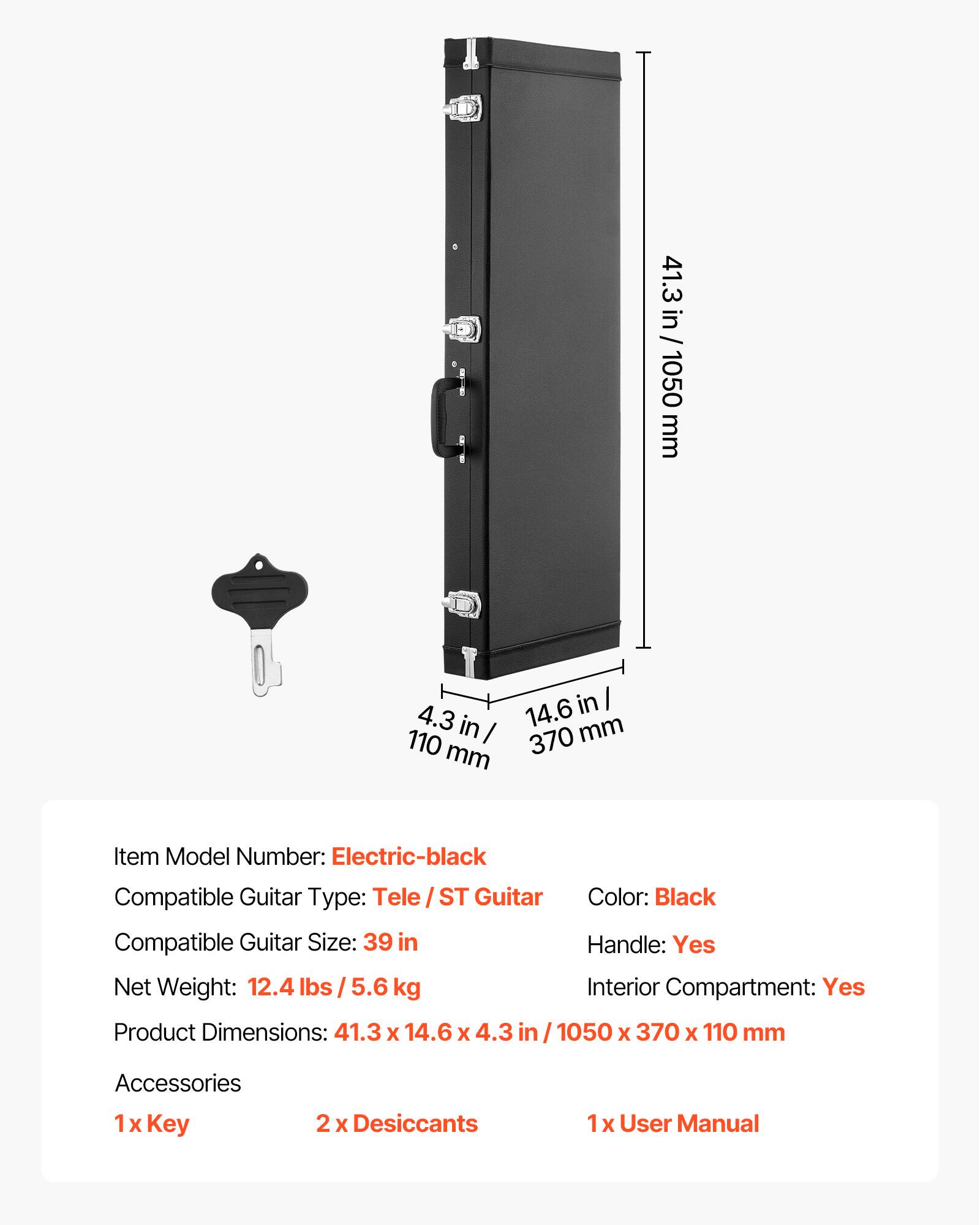 41.3 in / 1050 mm  
4.3 in / 110 mm  
14.6 in / 370 mm  

Item Model Number: Electric-black  
Compatible Guitar Type: Tele / ST Guitar  
Color: Black  
Compatible Guitar Size: 39 in  
Handle: Yes  
Net Weight: 12.4 lbs / 5.6 kg  
Interior Compartment: Yes  
Product Dimensions: 41.3 x 14.6 x 4.3 in / 1050 x 370 x 110 mm  

Accessories:  
1 x Key  
2 x Desiccants  
1 x User Manual