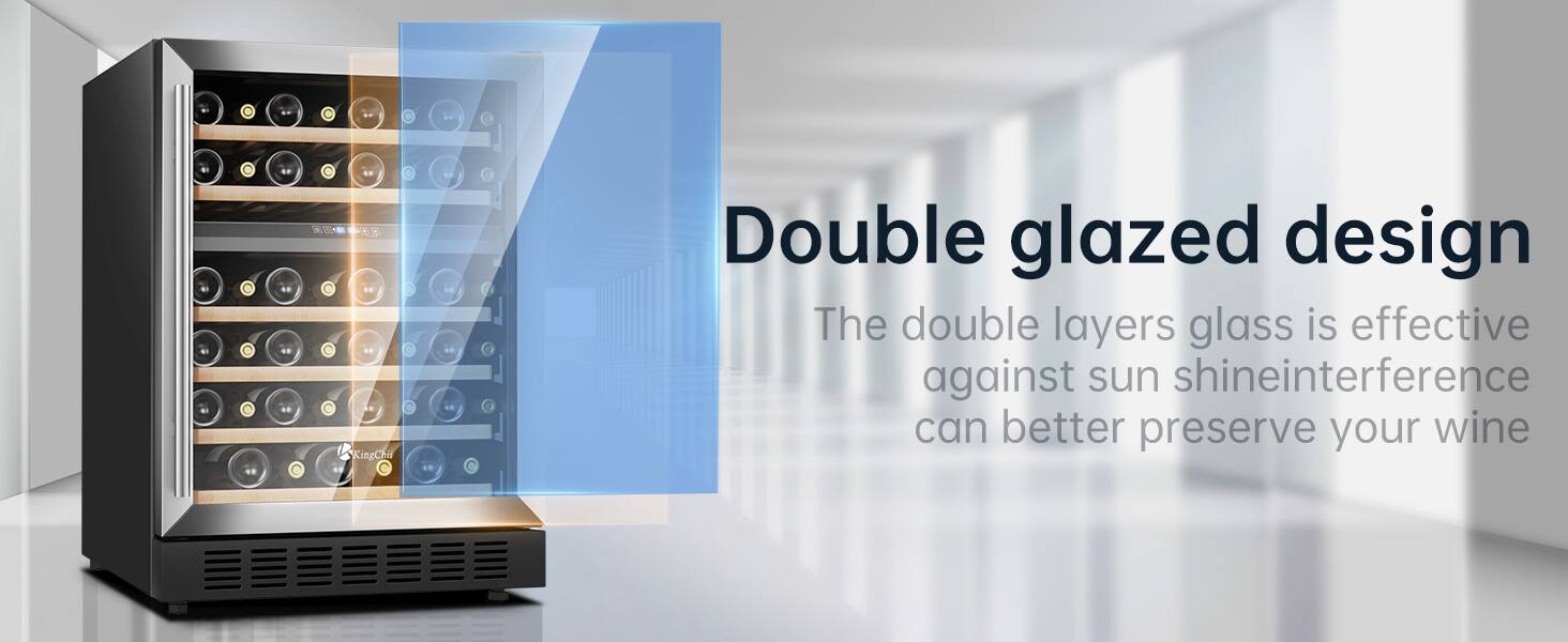 Double glazed design  
The double layers glass is effective against sun shine interference and can better preserve your wine