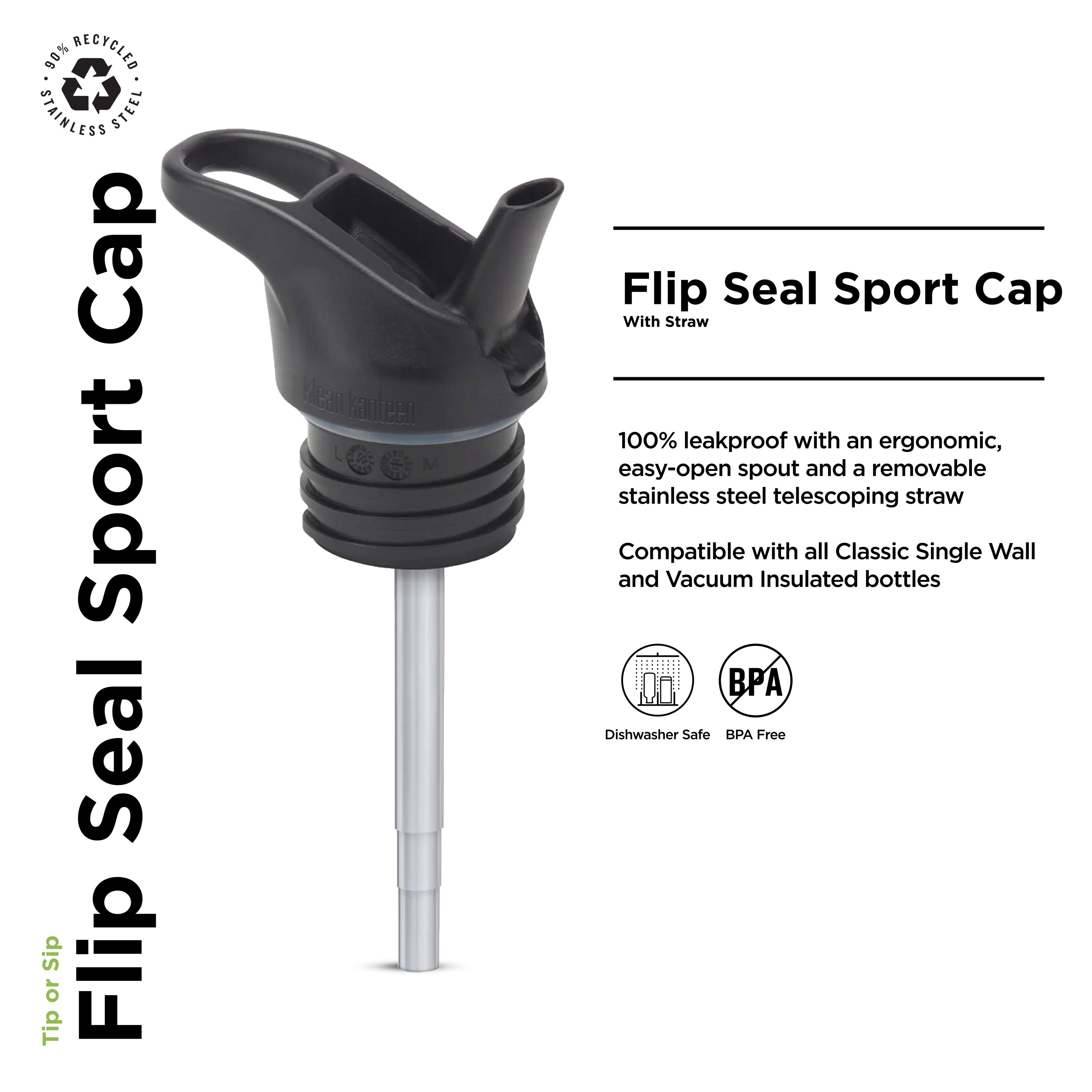 90% RECYCLED STAINLESS STEEL

Flip Seal Sport Cap

Flip or Sip

Sport Seal Sip Flip or Tip

Klean Kanteen

Flip Seal Sport Cap With Straw

100% leakproof with an ergonomic, easy-open spout and a removable stainless steel telescoping straw

Compatible with all Classic Single Wall and Vacuum Insulated bottles

Dishwasher Safe

BPA Free
