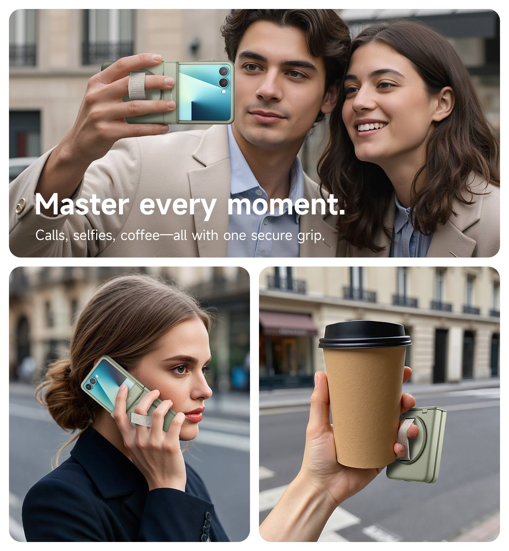 Master every moment.  
Calls, selfies, coffee—all with one secure grip.