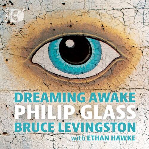 DREAMING AWAKE  
PHILIP GLASS  
BRUCE LEVINGSTON  
with ETHAN HAWKE