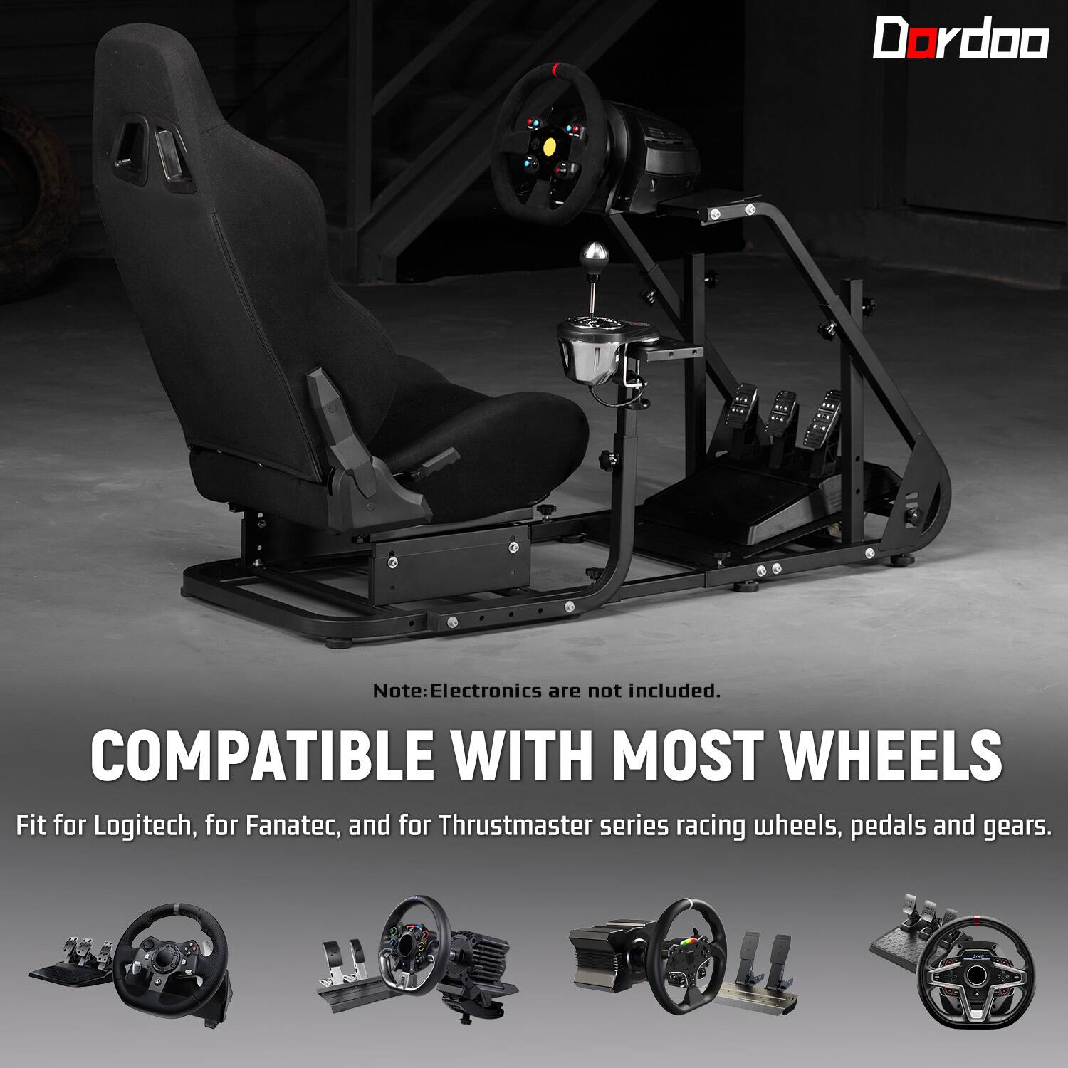 Dordoo

Note: Electronics are not included. COMPATIBLE WITH MOST WHEELS Fit for Logitech, for Fanatec, and for Thrustmaster series racing wheels, pedals and gears.