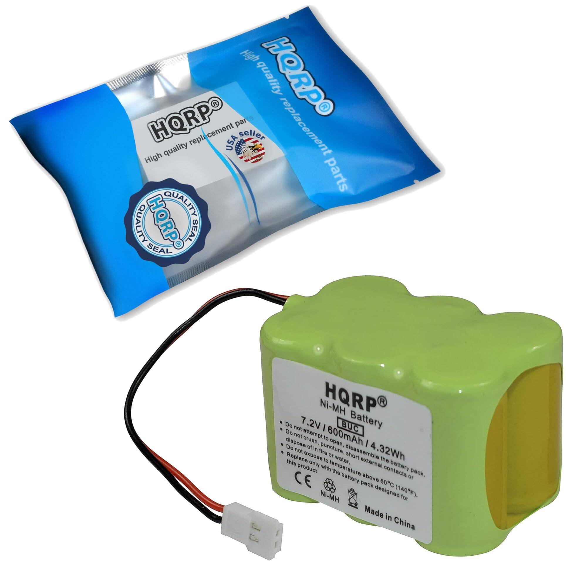 High quality replacement parts  
HQRP  
High quality replacement parts  
HQRP  
SEAL  
Ni-MH Battery  
7.2V / 800mAh / 4.32Wh  
BUC  
Do not crush, puncture, disassemble or expose to fire.  
Do not expose to temperatures above 60°C (140°F).  
Do not short the battery pack.  
Do not use with the battery pack.  
CE  
Ni-MH  
Made in China  

HQRP  
High quality replacement parts  
A seller  
QUALITY  
SEAL  

HQRP  
DG  
Noe  
7.2V  
I  
BUC  
Battery  
D  
TOA  
wemgt  
600mAh  
croush  
1  
D  
S  
punurs  
open,  
I  
hot  
i  
disessemble  
4.32Wh  
WxDO  
fre  
M  
narta  
Replane  
Dis  
1  
w.  
exteral  
the  
only  
with  
battery  
product.  
temperature  
Te  
contecte  
-  
Dack.  
CE  
battery  
avode  
DaCk  
60C  
HM-  
designed