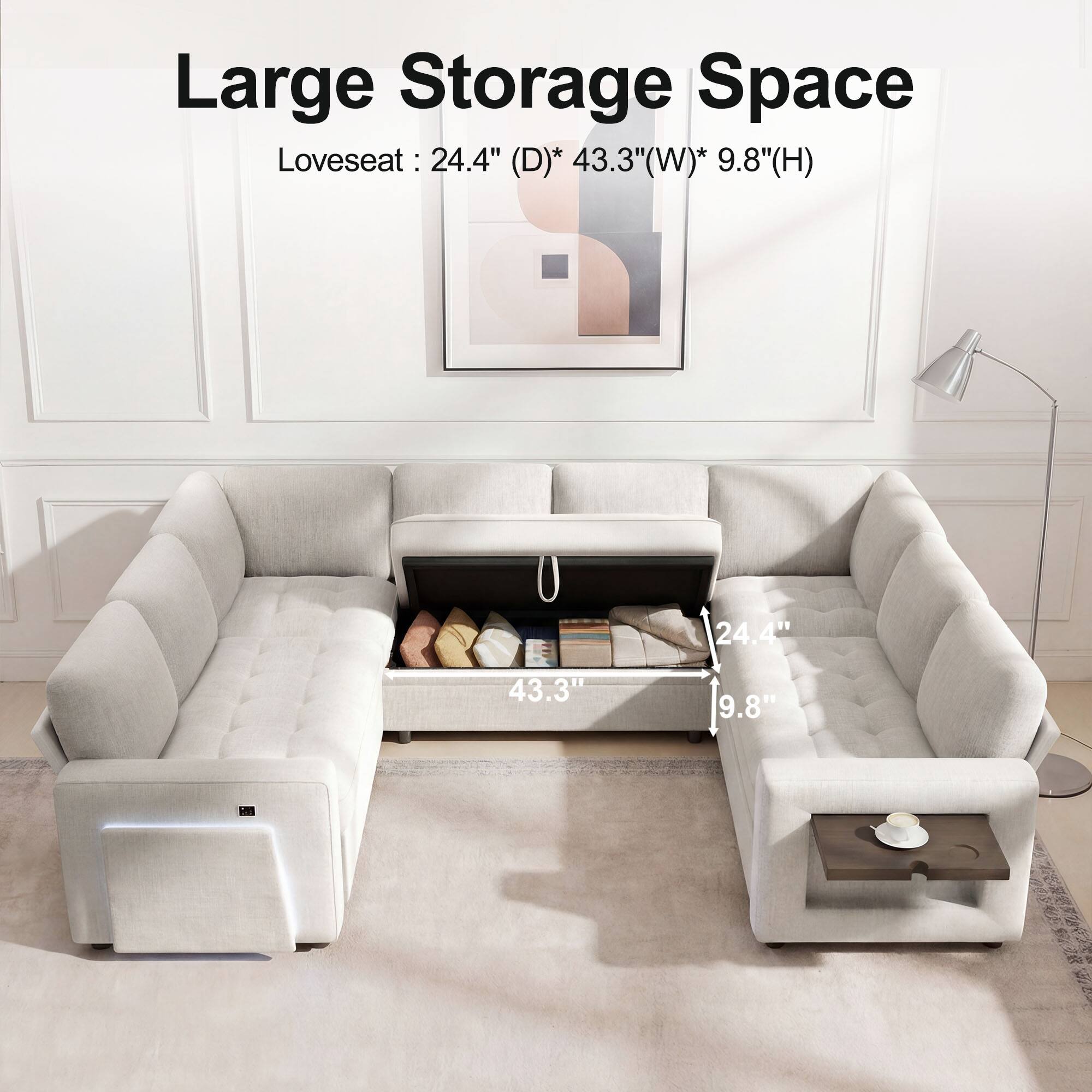 Large Storage Space  
Loveseat: 24.4" (D) * 43.3" (W) * 9.8" (H)