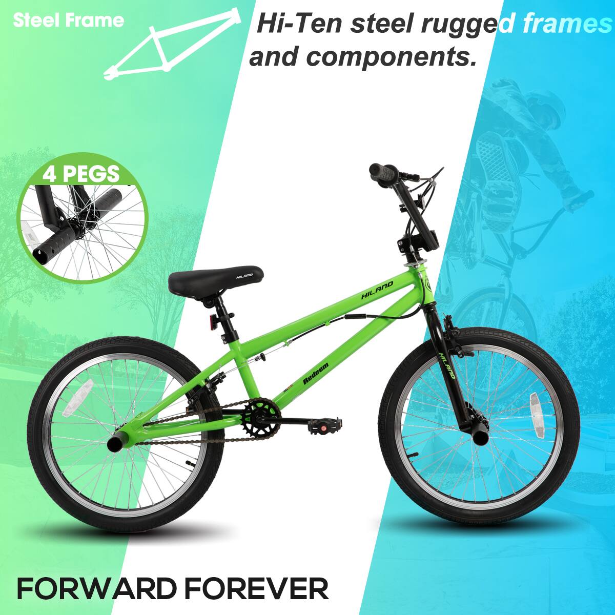 Steel Frame  
Hi-Ten steel rugged frames and components.  

4 PEGS  

FORWARD FOREVER
