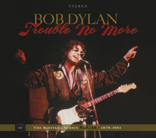 STEREO  
BOB DYLAN  
Trouble No More  

THE BOOTLEG SERIES Vol. 13 / 1979-1981