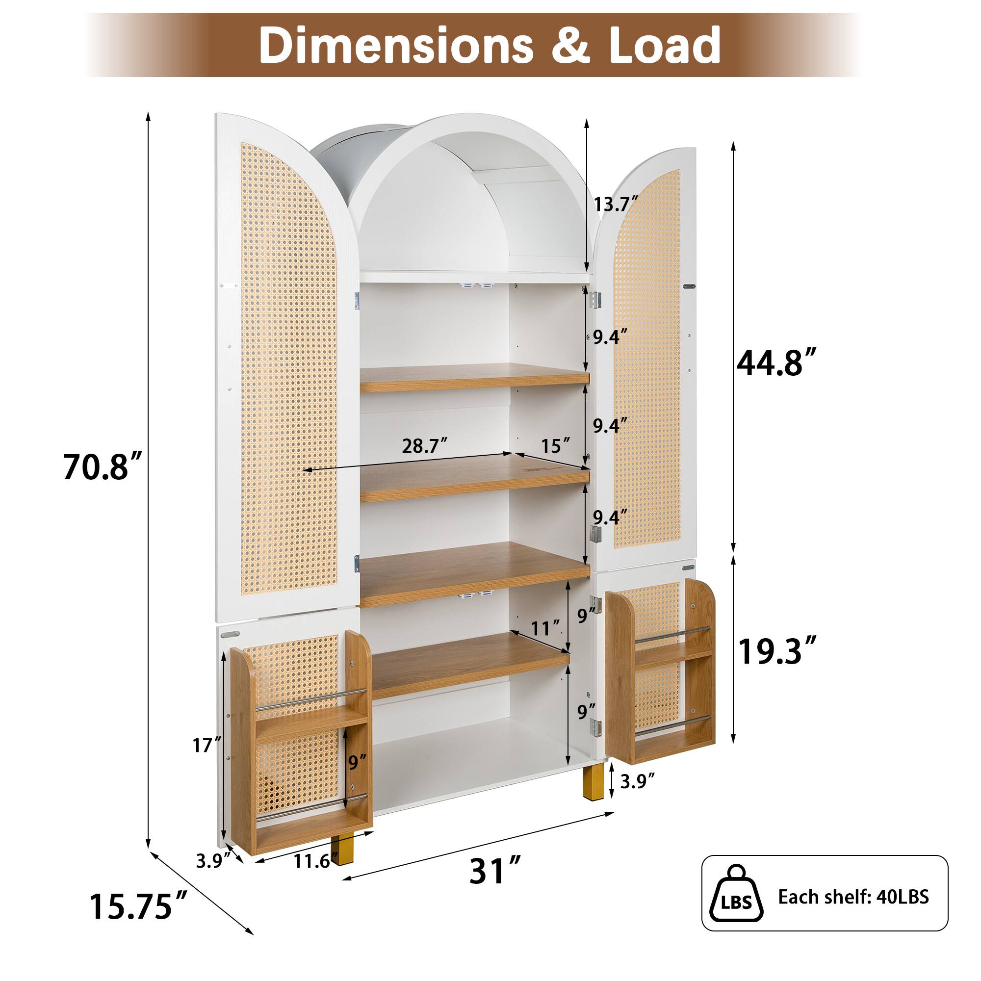 Dimensions & Load

- Height: 70.8"
- Width: 44.8"
- Depth: 31"
- Shelf 1: 13.7" (height) x 28.7" (width) x 9.4" (depth)
- Shelf 2: 15" (height) x 28.7" (width) x 9.4" (depth)
- Shelf 3: 11" (height) x 28.7" (width) x 9.4" (depth)
- Shelf 4: 9" (height) x 28.7" (width) x 9.4" (depth)
- Shelf 5: 17" (height) x 28.7" (width) x 9" (depth)
- Shelf 6: 3.9" (height) x 28.7" (width) x 9" (depth)
- Shelf 7: 15.75" (height) x 28.7" (width) x 3.9" (depth)
- Each shelf: 40LBS