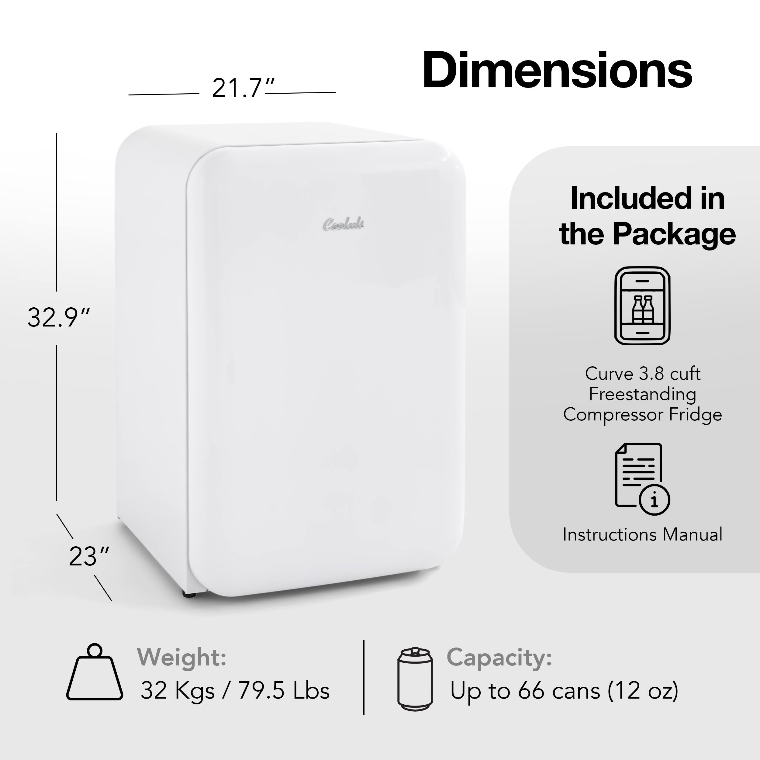 The text on the image reads: "Dimensions: 21.7" x 21.7" x 21.7" Cooler included in the package 32.9" curve 3.8 cuft Freestanding Compressor Fridge 23" Instructions Manual Weight: 32 Kgs / 79.5 Lbs Capacity: Up to 66 cans (12 oz)".