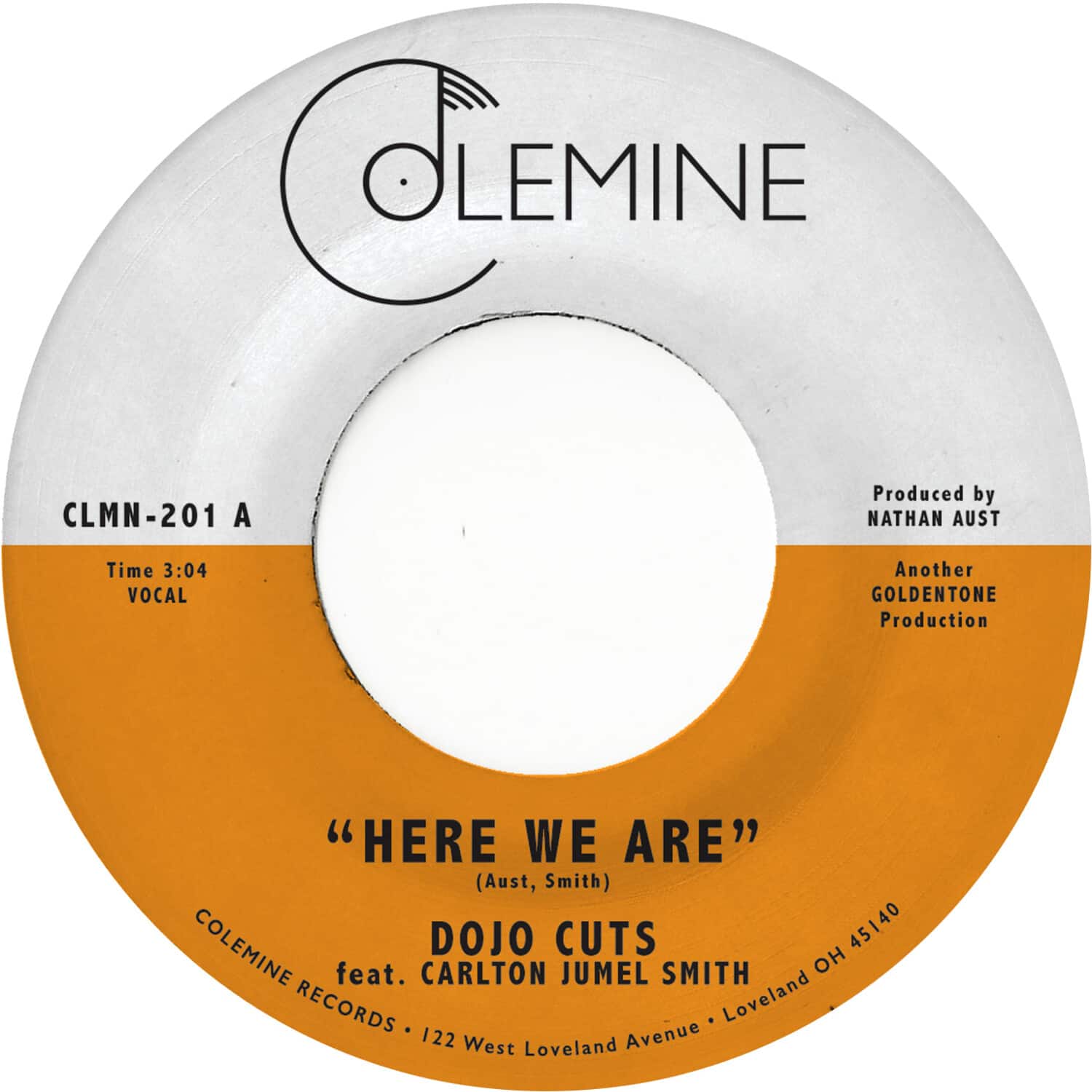 **OLEMINE**

**CLMN-201 A**

**Time 3:04**  
**VOCAL**

**"HERE WE ARE"**  
(Aust, Smith)

**DOJO CUTS**  
feat. **CARLTON JUMEL SMITH**

**COLEMINE RECORDS**  
122 West Loveland Avenue • Loveland OH 45140

Produced by **NATHAN AUST**

Another **GOLDENTONE** Production