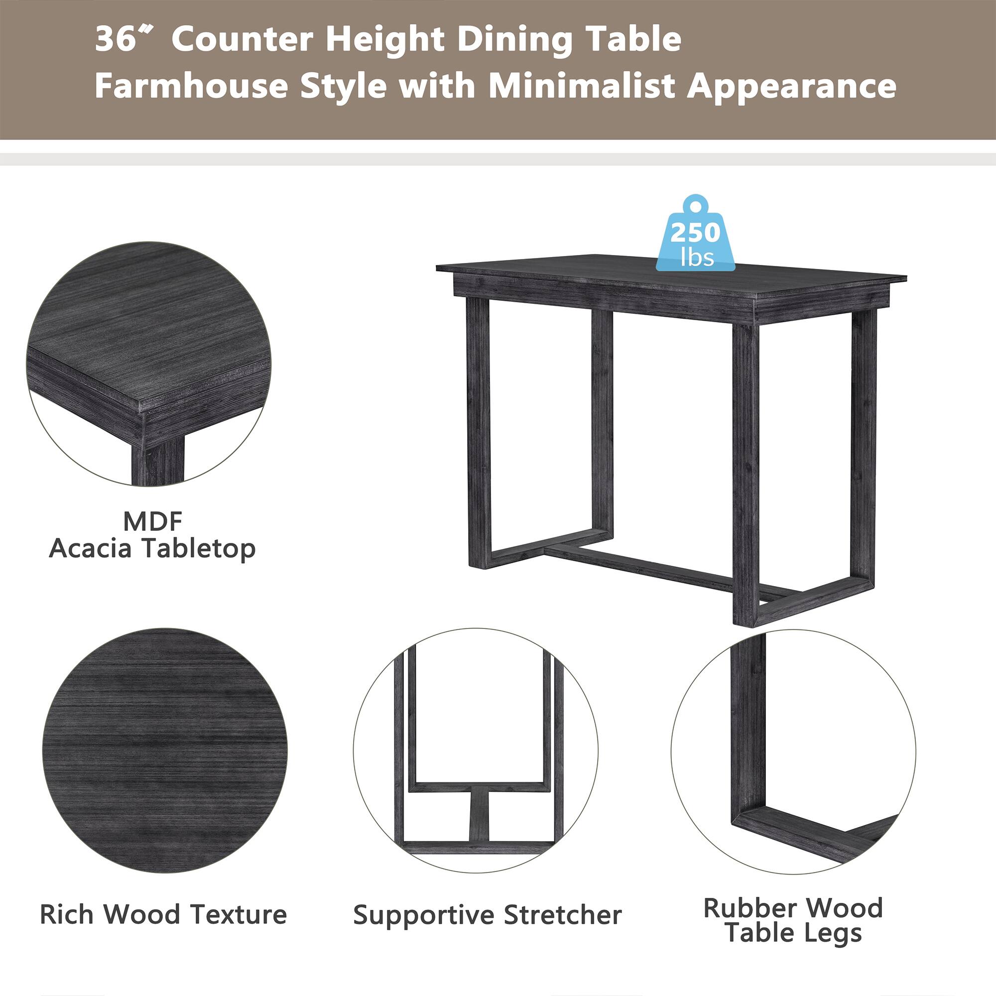 36" Counter Height Dining Table  
Farmhouse Style with Minimalist Appearance  

- MDF Acacia Tabletop  
- Rich Wood Texture  
- Supportive Stretcher  
- Rubber Wood Table Legs  

250 lbs