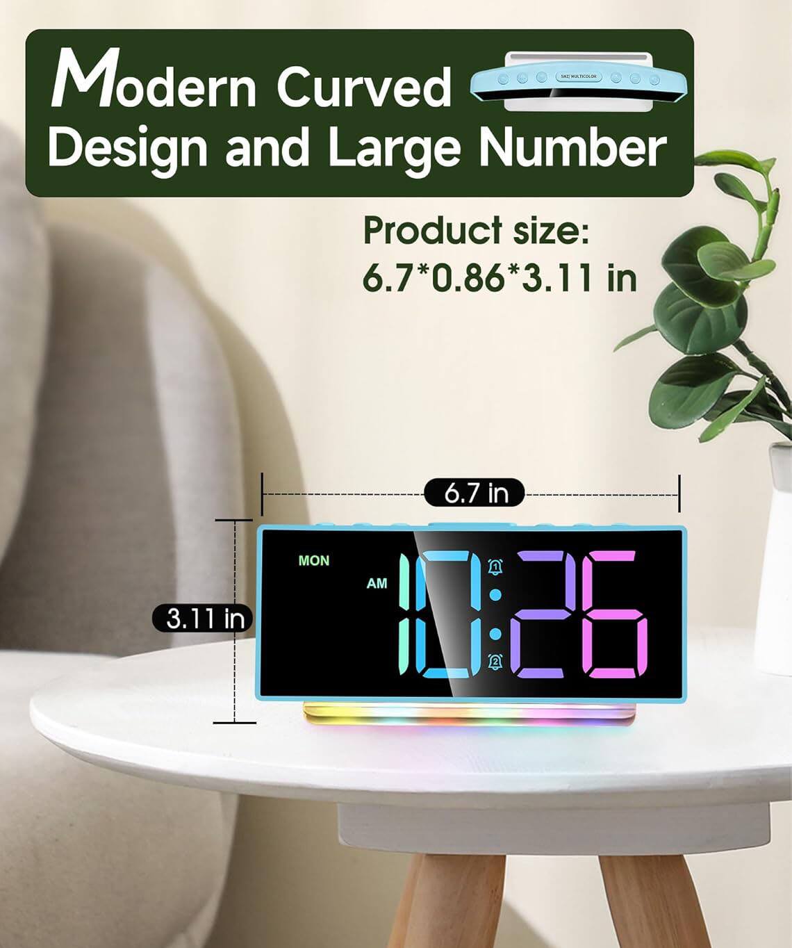 Modern Curved Design and Large Number

Product size: 6.7*0.86*3.11 in

6.7 in

3.11 in

MON

AM

1:20