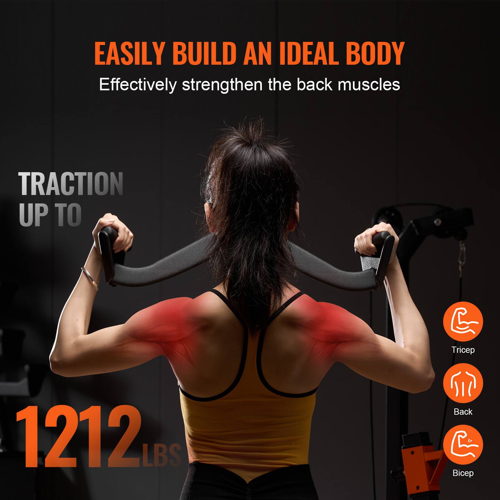 EASILY BUILD AN IDEAL BODY  
Effectively strengthen the back muscles  

TRACTION UP TO  
1212 LBS  

Tricep  
Back  
Bicep