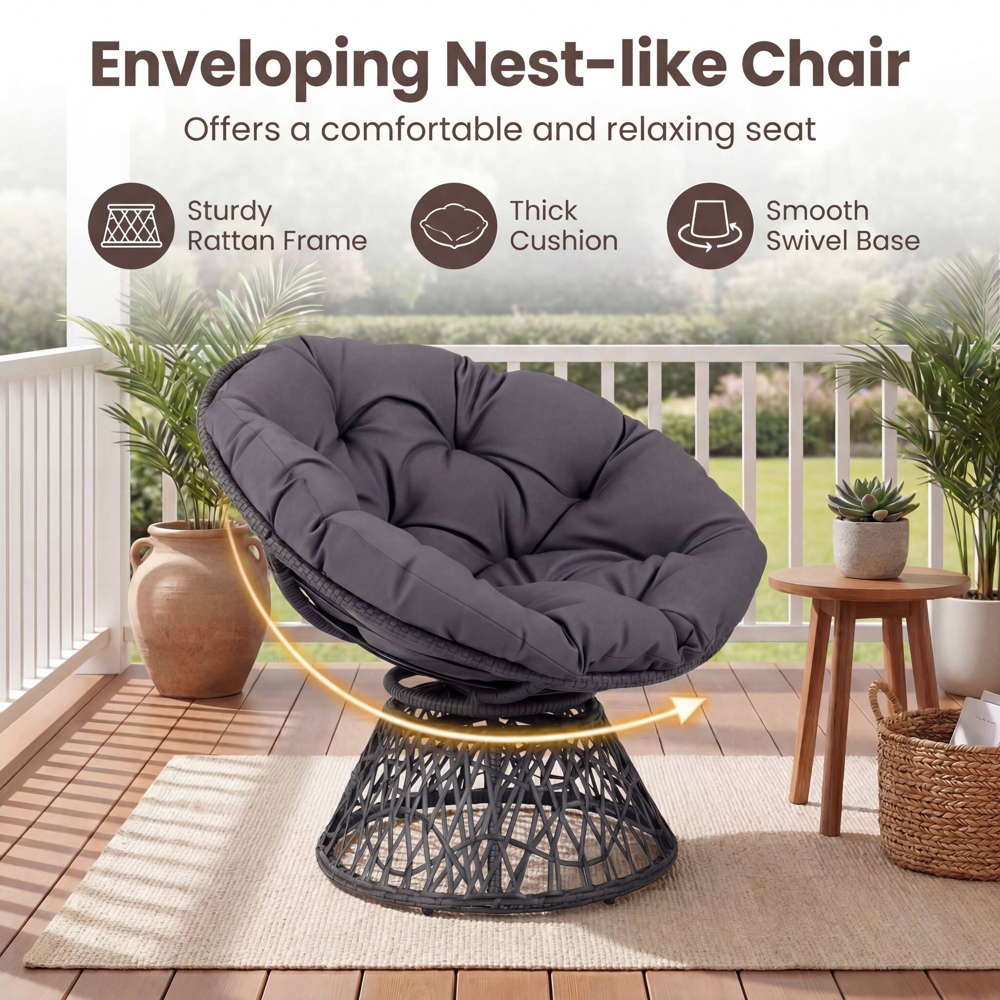 Enveloping Nest-like Chair  
Offers a comfortable and relaxing seat  

- Sturdy Rattan Frame  
- Thick Cushion  
- Smooth Swivel Base