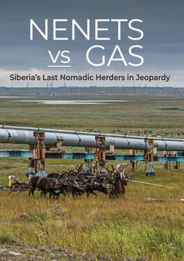 Nenets vs Gas: Siberia's Last Nomadic Herders In Jeopardy - DVD