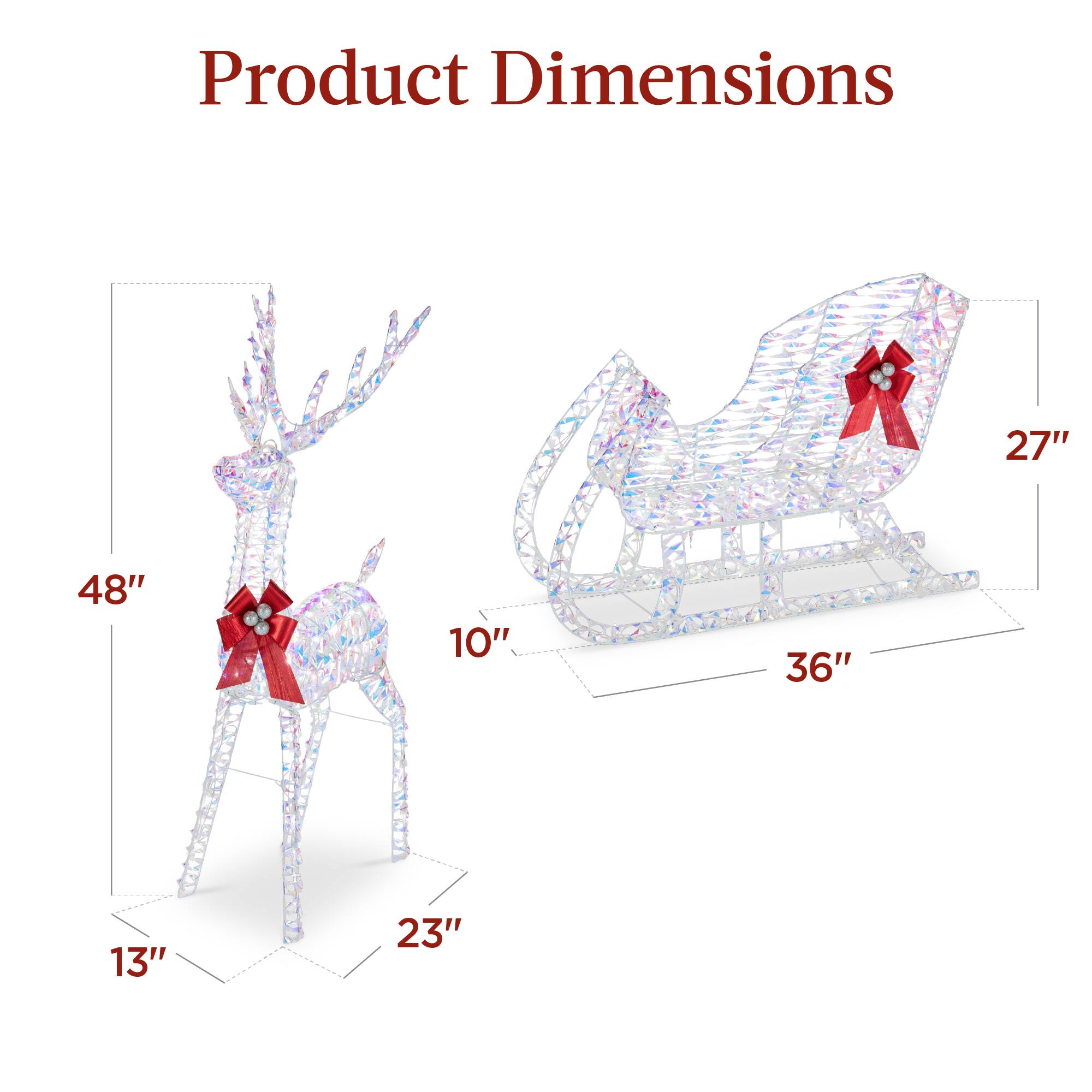 Product Dimensions

- Height: 48"
- Width: 36"
- Depth: 27"
- Width (Reindeer): 23"
- Depth (Reindeer): 13"
- Width (Sleigh): 27"
- Depth (Sleigh): 36"
- Height (Sleigh): 10"