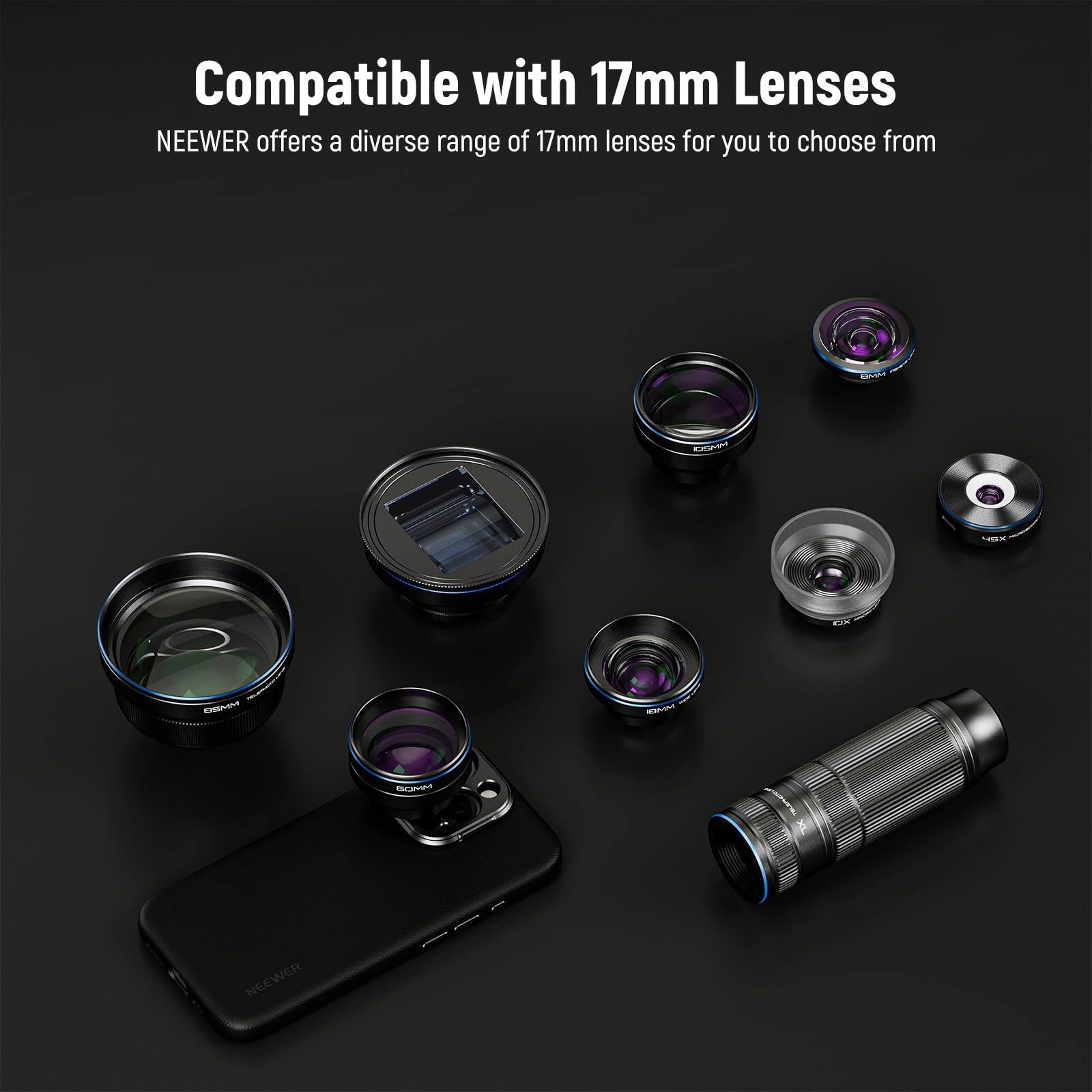 Compatible with 17mm Lenses  
NEEWER offers a diverse range of 17mm lenses for you to choose from