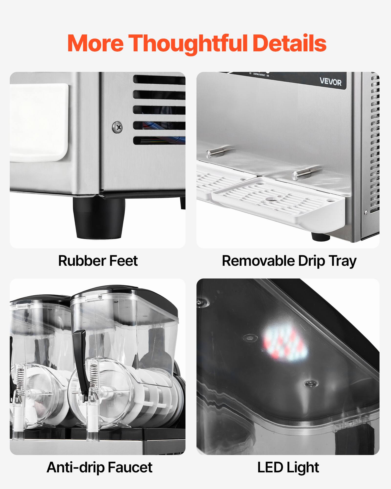More Thoughtful Details

- Rubber Feet
- Removable Drip Tray
- Anti-drip Faucet
- LED Light