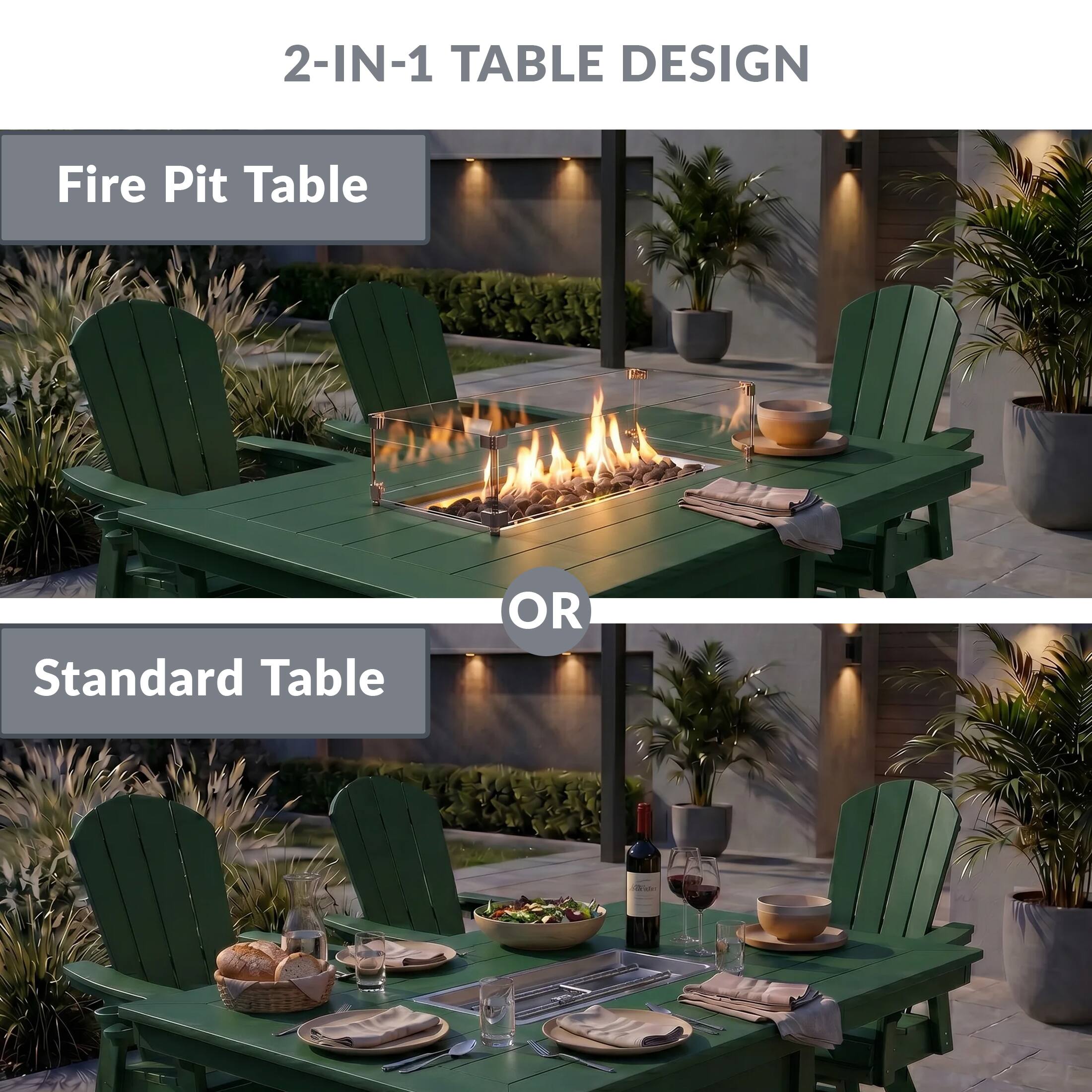 2-IN-1 TABLE DESIGN

Fire Pit Table

OR

Standard Table