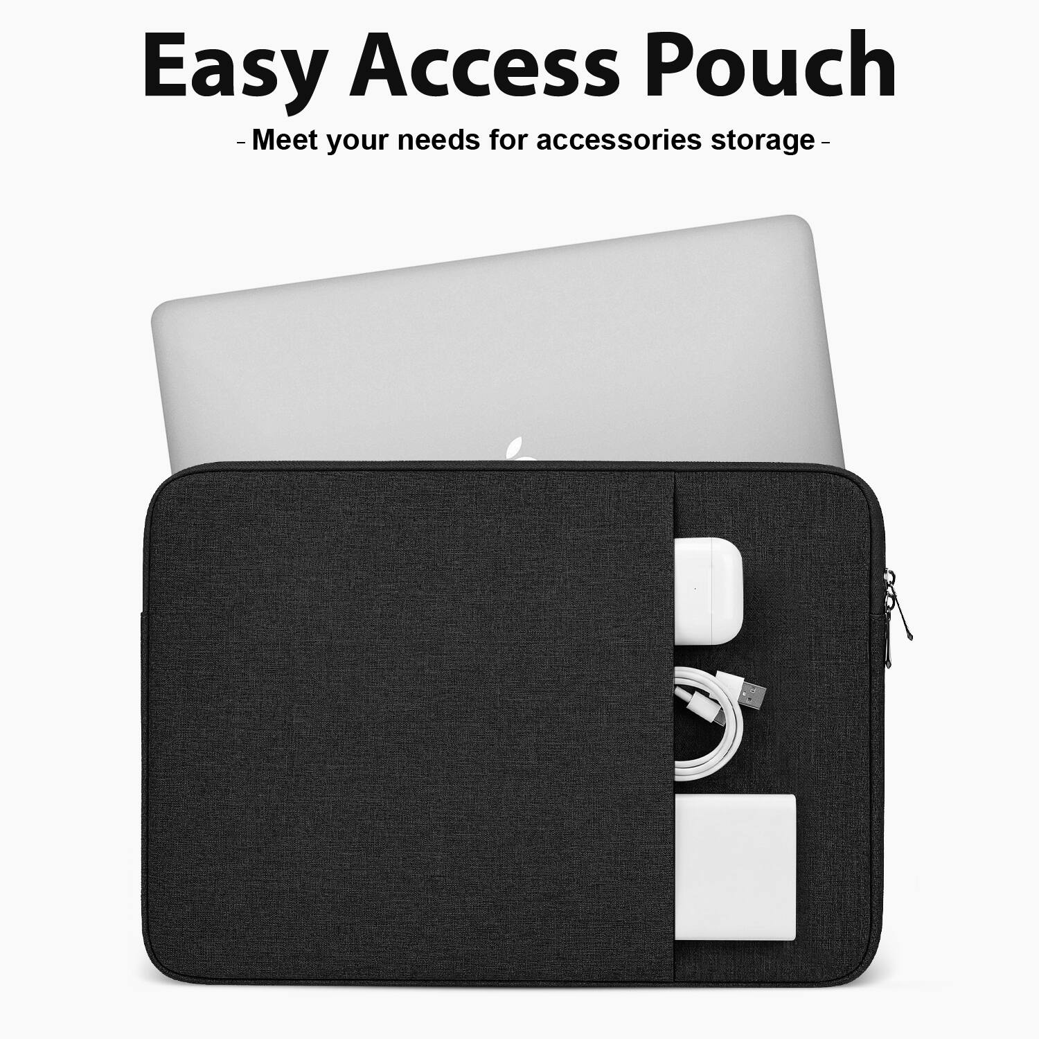 Easy Access Pouch  
- Meet your needs for accessories storage -