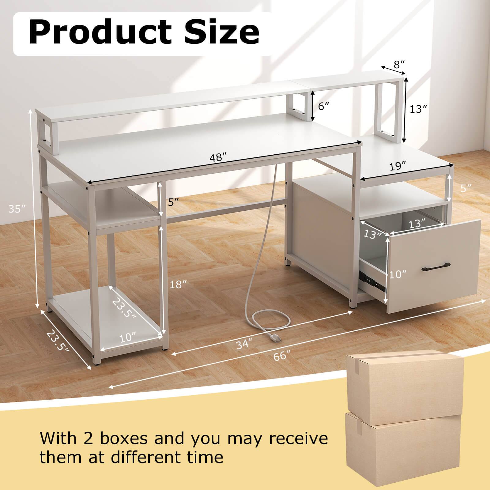 Product Size: 8" 6" 13" 48" 19" 35" 5" 13' 13" 5" 23.5" 23.5" 23 10" 18" 34" 66" 10"

With 2 boxes and you may receive them at different times.