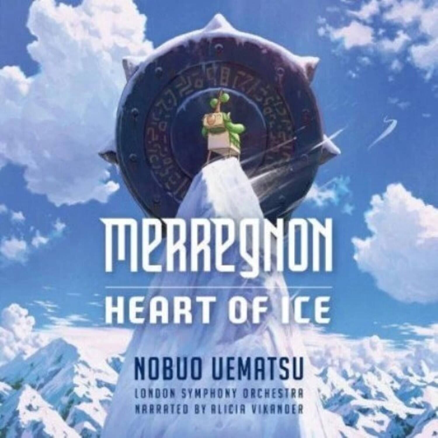 MERRREGNON  
HEART OF ICE  
NOBUO UEMATSU  
LONDON SYMPHONY ORCHESTRA  
NARRATED BY ALICIA VIKANDER