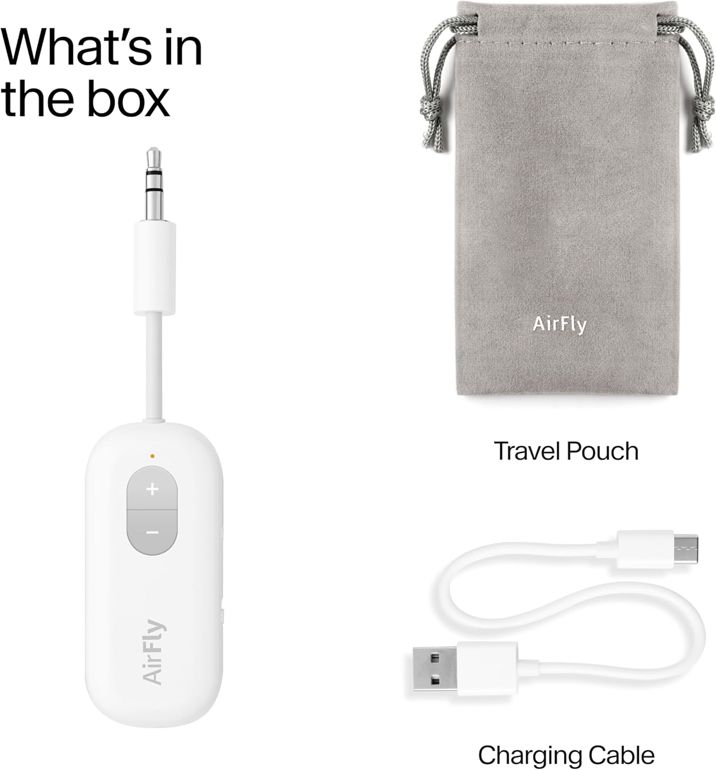 What's in the box

- AirFly Travel Pouch
- AirFly Charging Cable