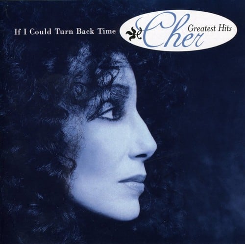 If I Could Turn Back Time  
Cher  
Greatest Hits