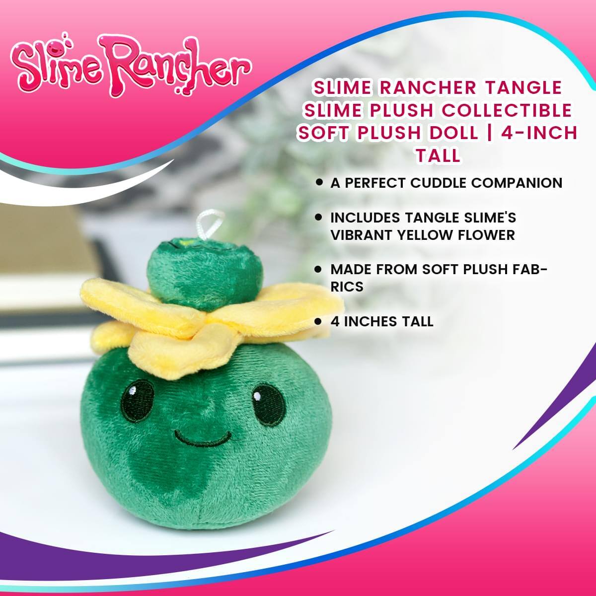 Slime Rancher Tangle Slime Plush Collectible Soft Plush Doll | 4-Inch Tall

A Perfect Cuddle Companion

Includes Tangle Slime's Vibrant Yellow Flower

Made from Soft Plush Fabrics

4 Inches Tall