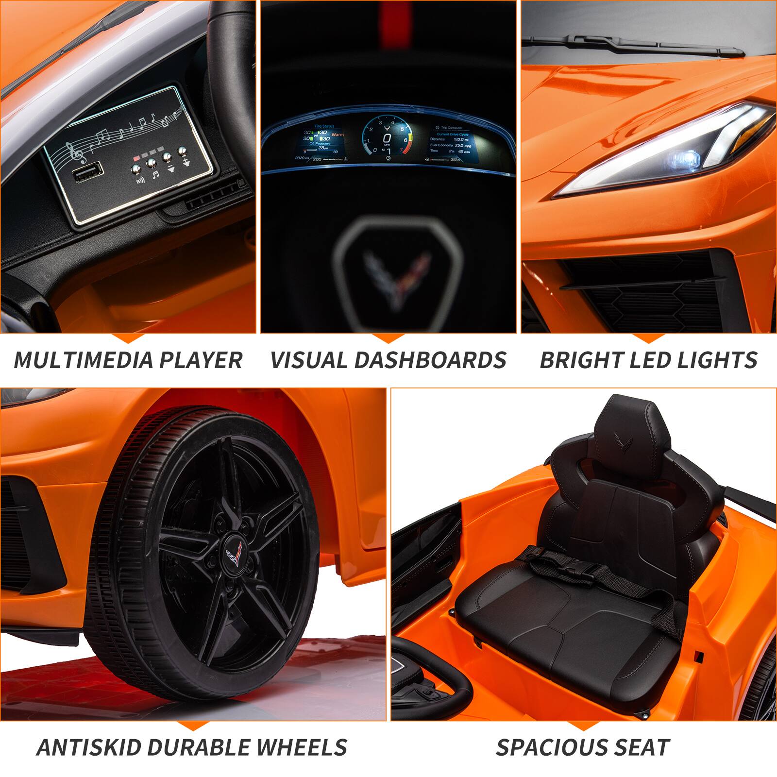 MULTIMEDIA PLAYER  
VISUAL DASHBOARDS  
BRIGHT LED LIGHTS  
ANTISKID DURABLE WHEELS  
SPACIOUS SEAT