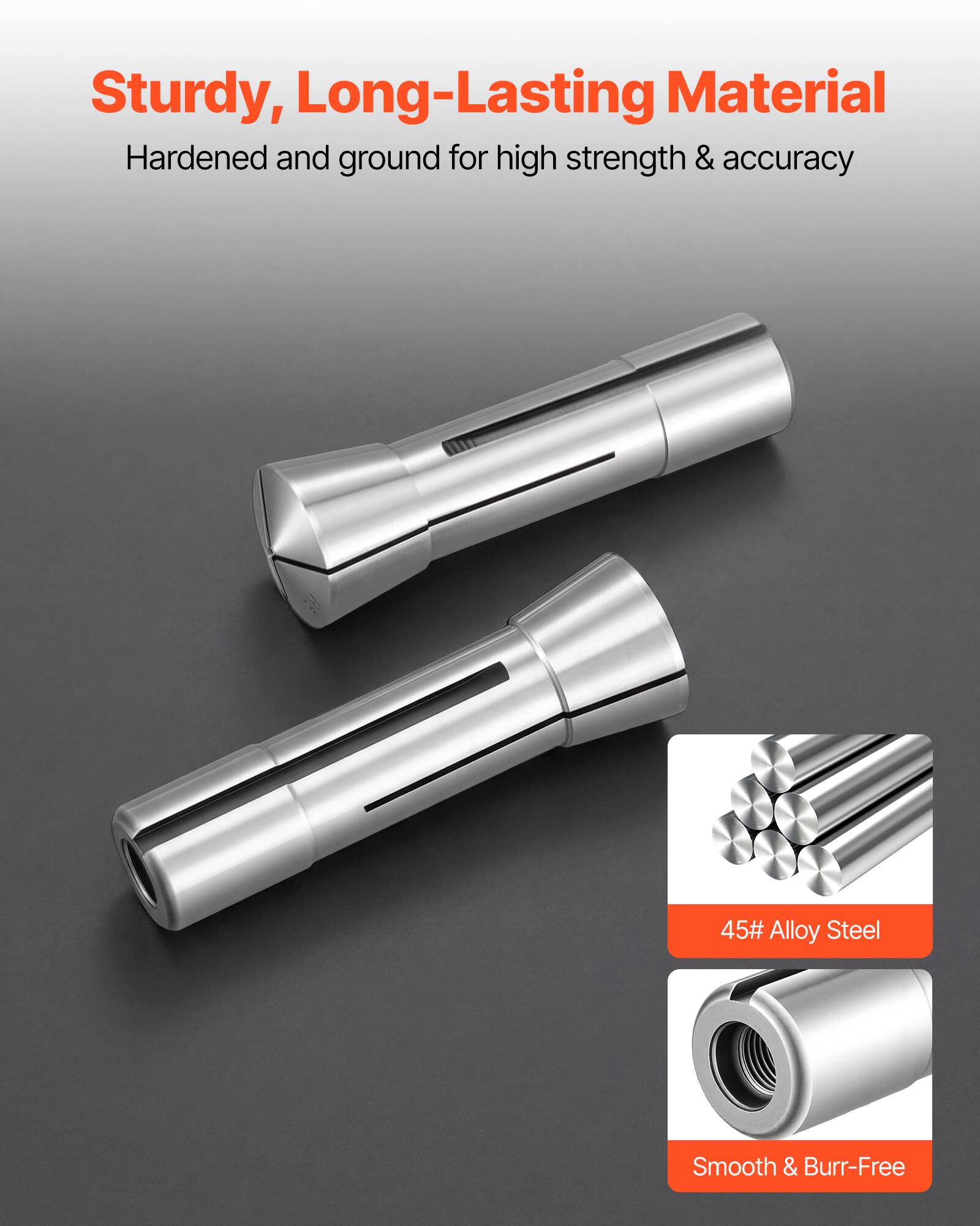 Sturdy, Long-Lasting Material  
Hardened and ground for high strength & accuracy  

45# Alloy Steel  
Smooth & Burr-Free