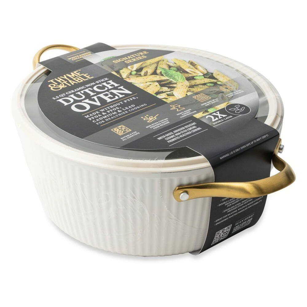 **Thyme & Table Dutch Oven**

- **Signature Series**
- **5.5 QT Ceramic Non-Stick Dutch Oven**
- **Made Without PFOA, Lead, Cadmium, or Mercury**
- **For Healthier Cooking**
- **Oven Safe**
- **Double Layer Ceramic**
- **2X**
- **Non-Stick**
- **Oven Safe**
- **Warning:**
  - **Do not use on a stove or under a broiler.**
  - **Do not use metal utensils.**
  - **Do not use abrasive cleaners.**