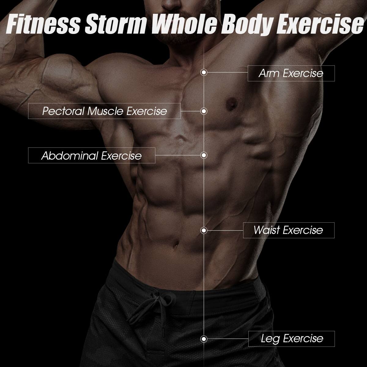 Fitness Storm Whole Body Exercise:

* Arm Exercise
* Pectoral Muscle Exercise
* Abdominal Exercise
* Waist Exercise
* Leg Exercise