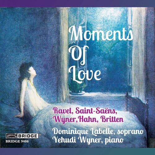Moments of Love

Ravel, Saint-Saëns, Wyner, Hahn, Britten

Dominique Labelle, soprano  
Yehudi Wyner, piano

BRIDGE 9406