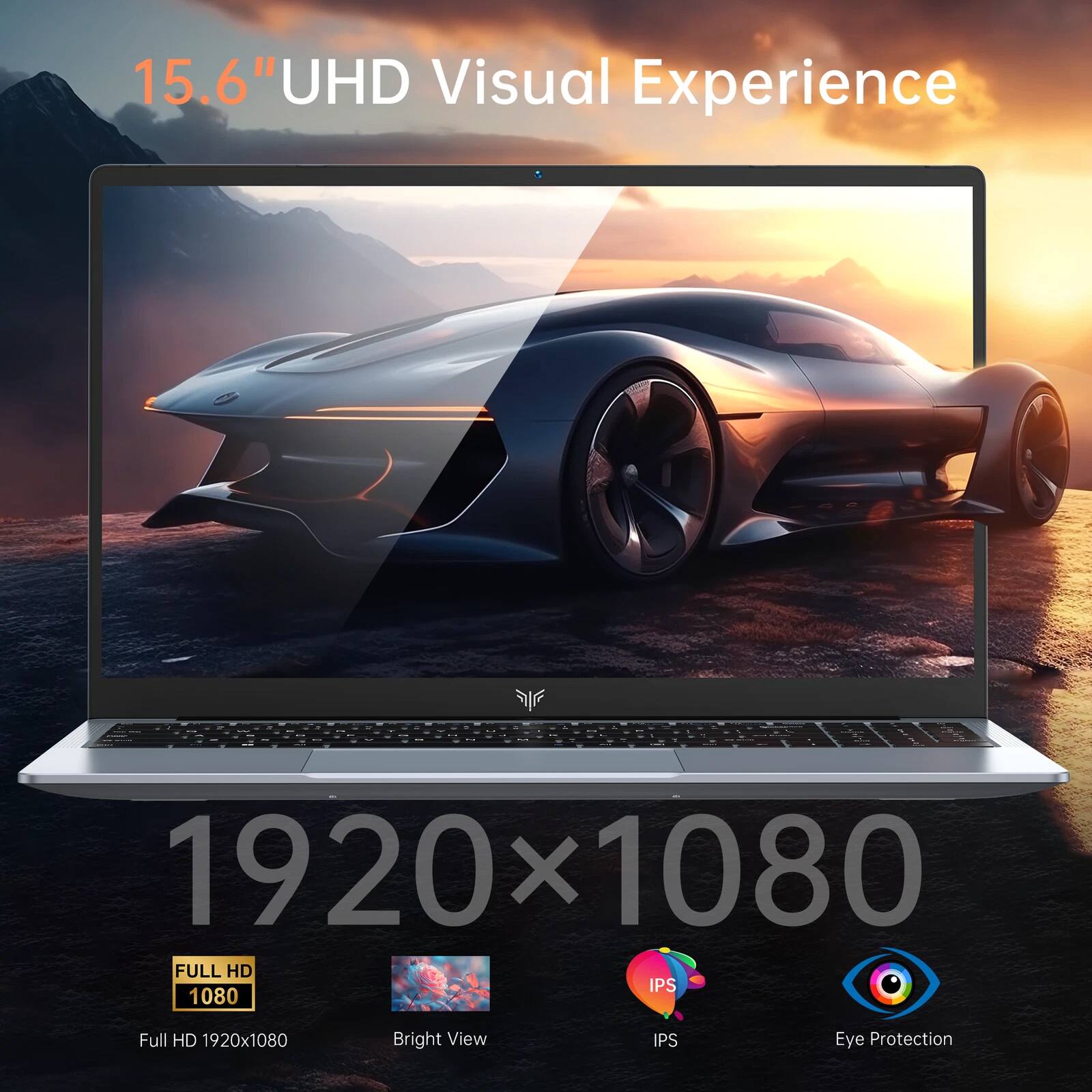 15.6" UHD Visual Experience  
1920x1080  
FULL HD 1080  
Full HD 1920x1080  
Bright View IPS  
Eye Protection