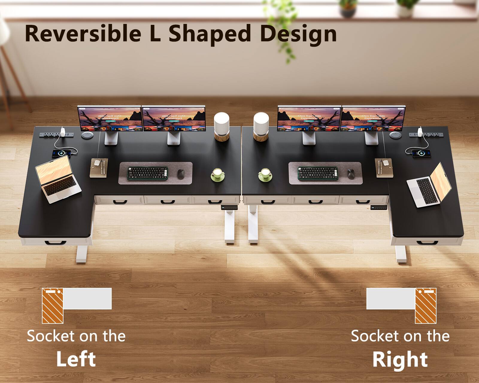 Reversible L Shaped Design

Socket on the Left

Socket on the Right