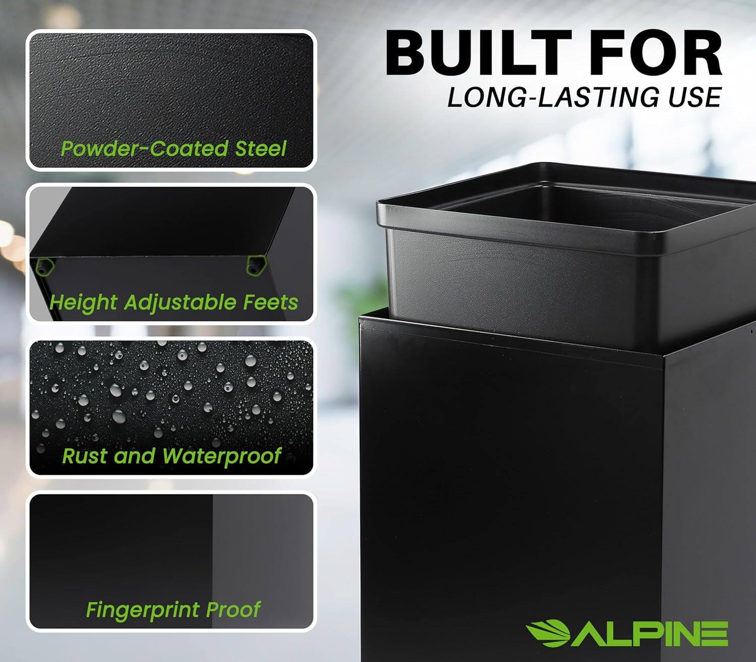 BUILT FOR LONG-LASTING USE
Powder-Coated Steel
Height Adjustable Feets
Rust and Waterproof
Fingerprint Proof
ALPINE